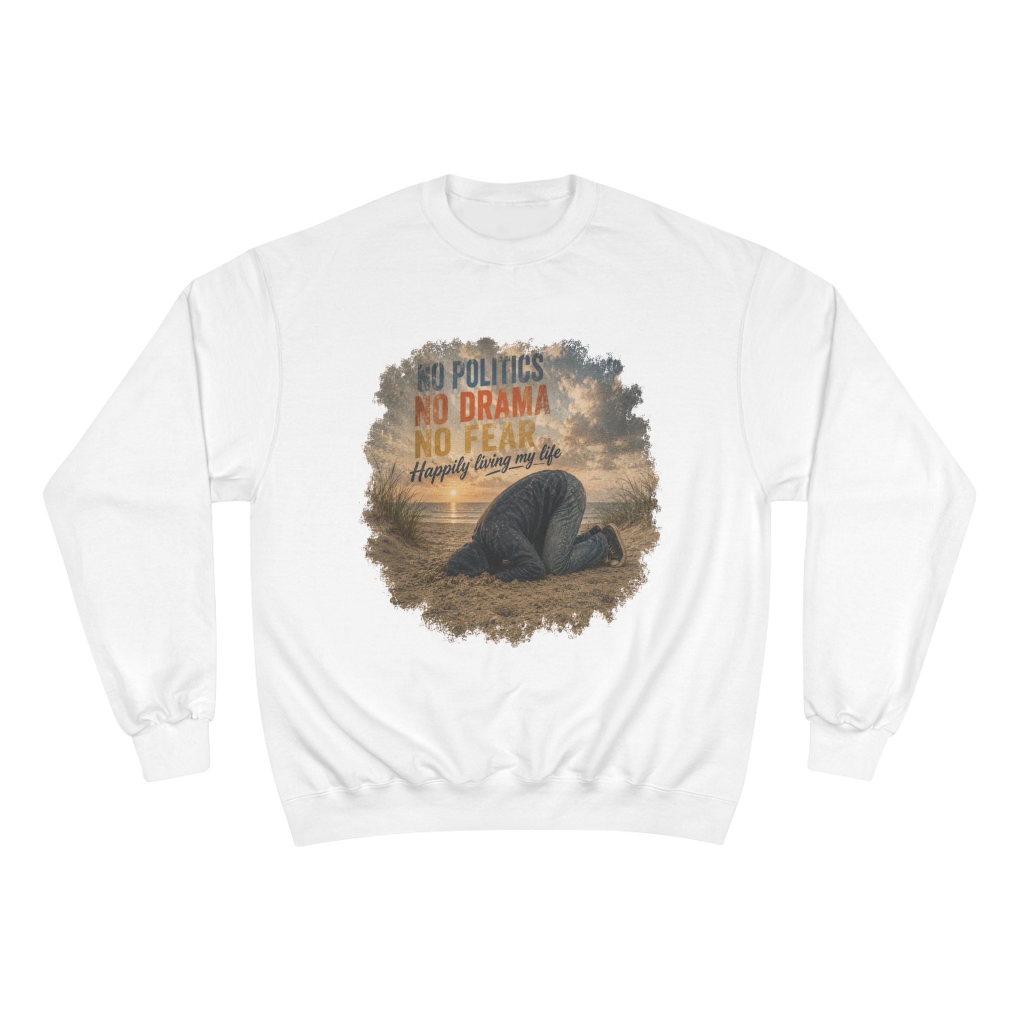 Sweatshirt — "No Politics, No Drama, No Fear" Cozy Champion Crewneck