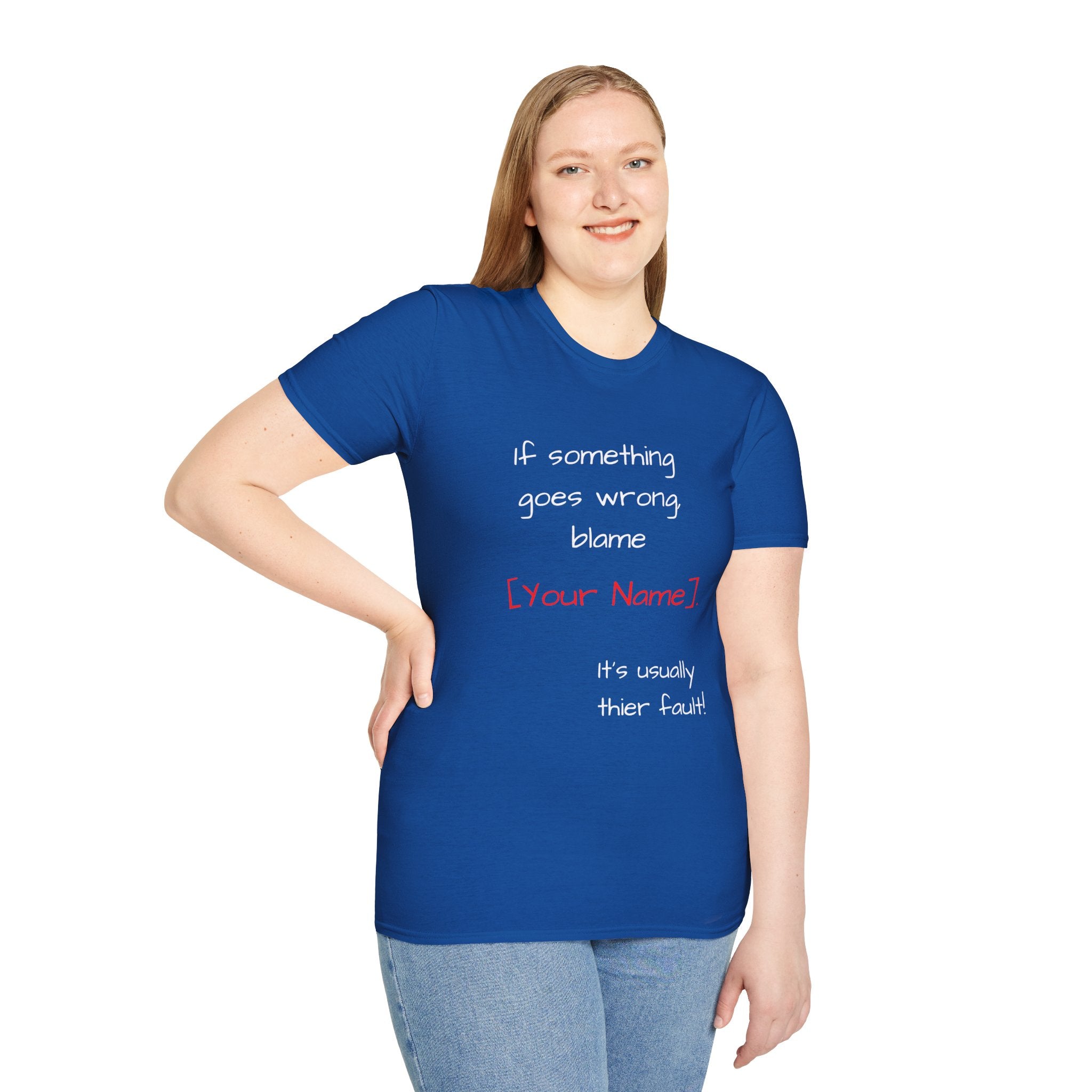 Funny Personalized T-Shirt — “If something goes wrong, blame [Your Name]”