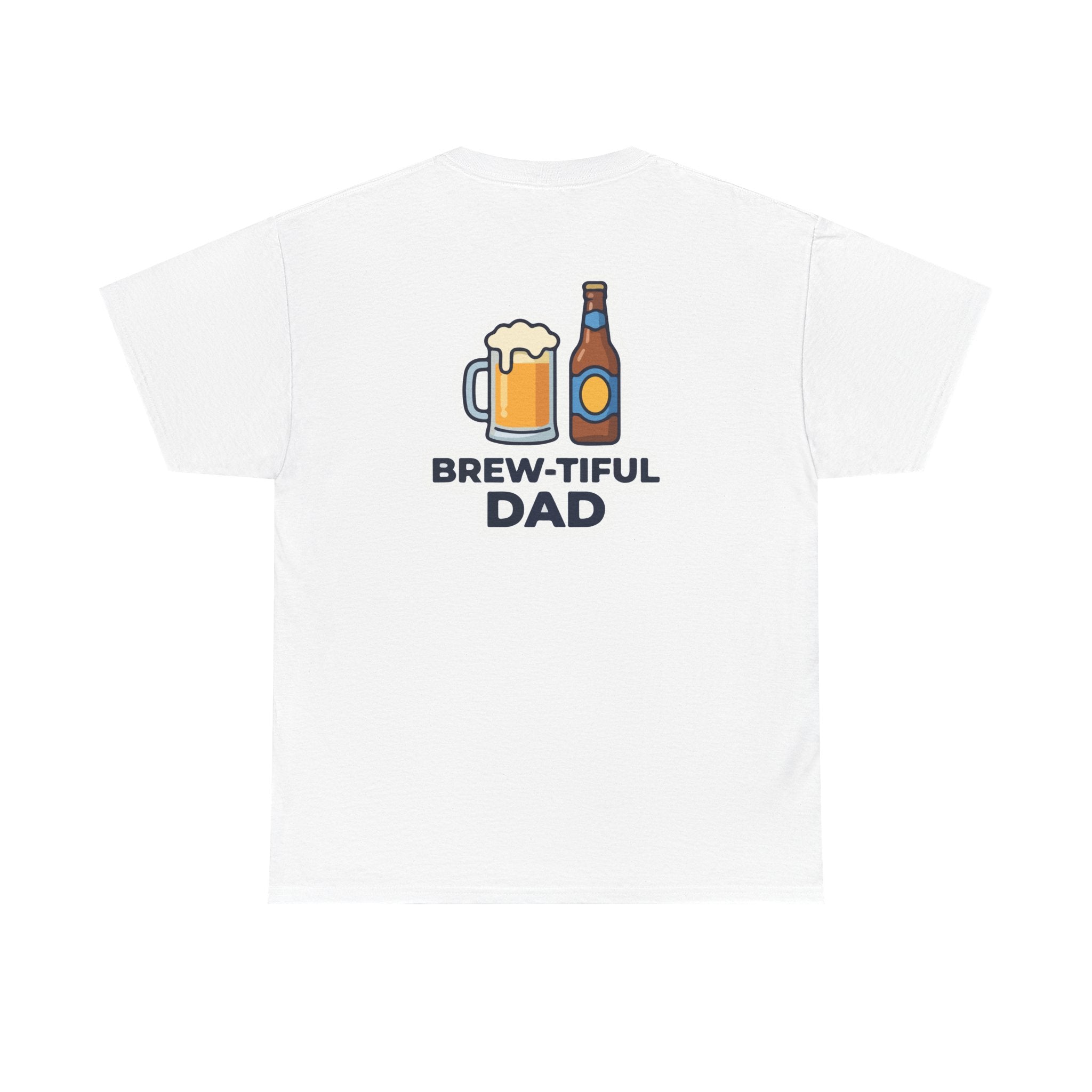 Brew-tiful Dad T-Shirt — Funny Father's Day Beer Tee