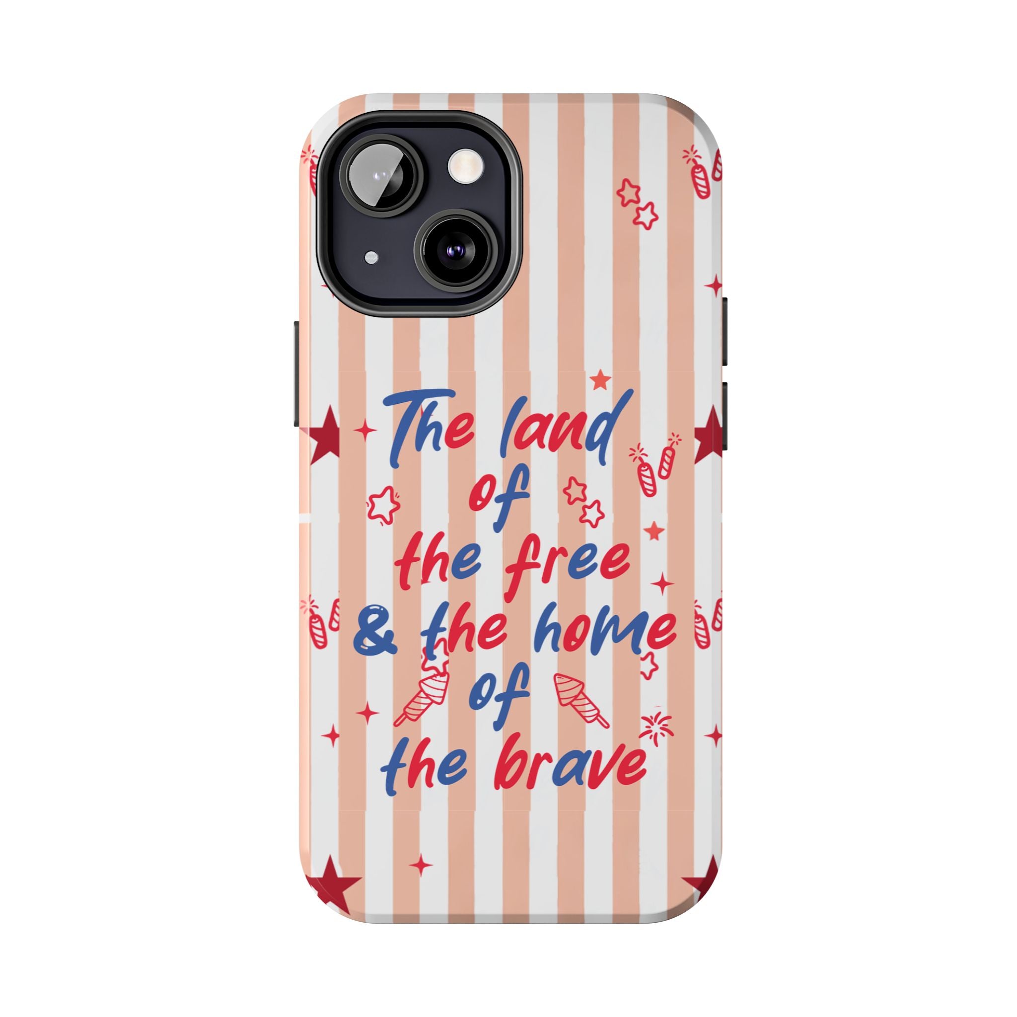 Patriotic Tough Phone Case — “The land of the free & the home of the brave”