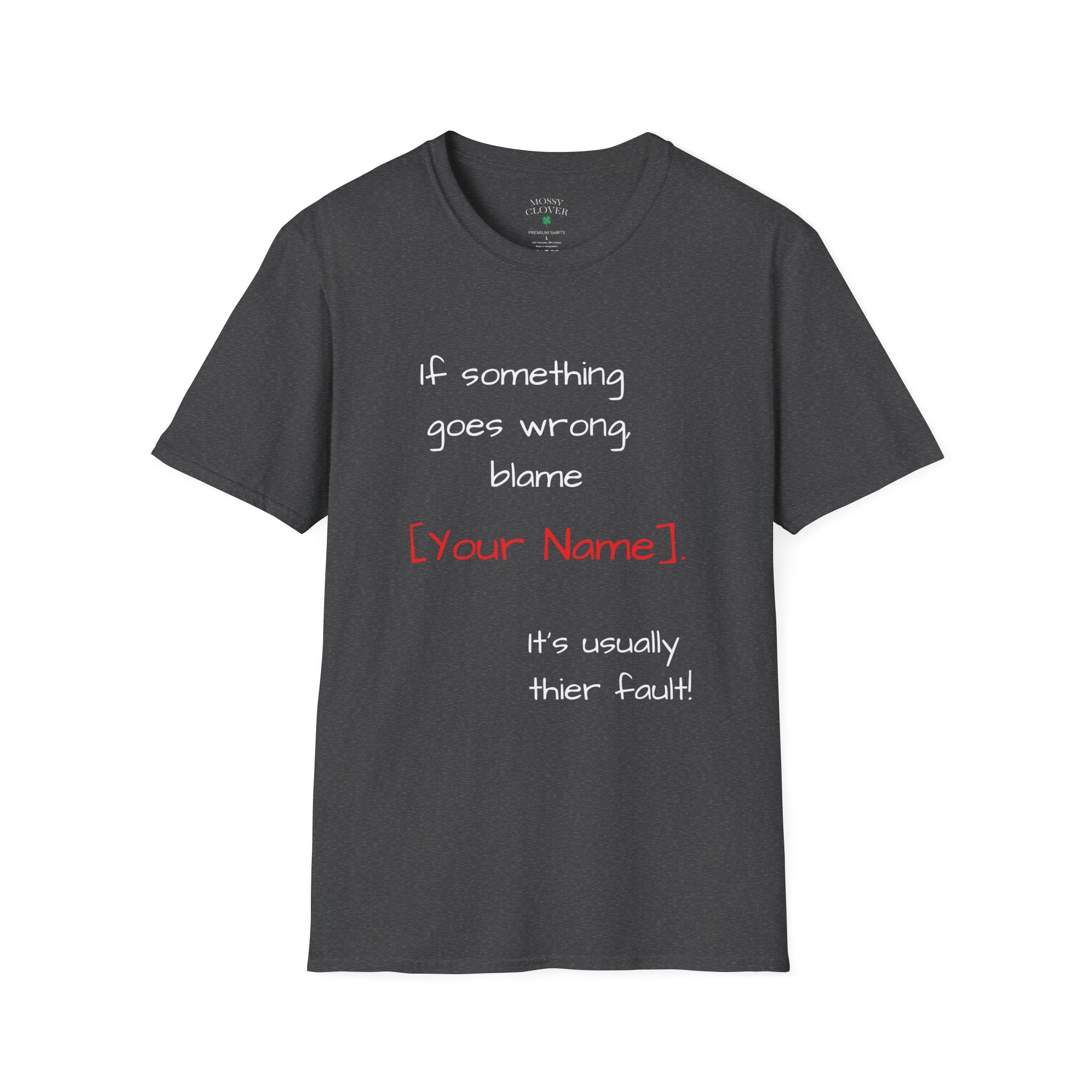 Funny Personalized T-Shirt — “If something goes wrong, blame [Your Name]”