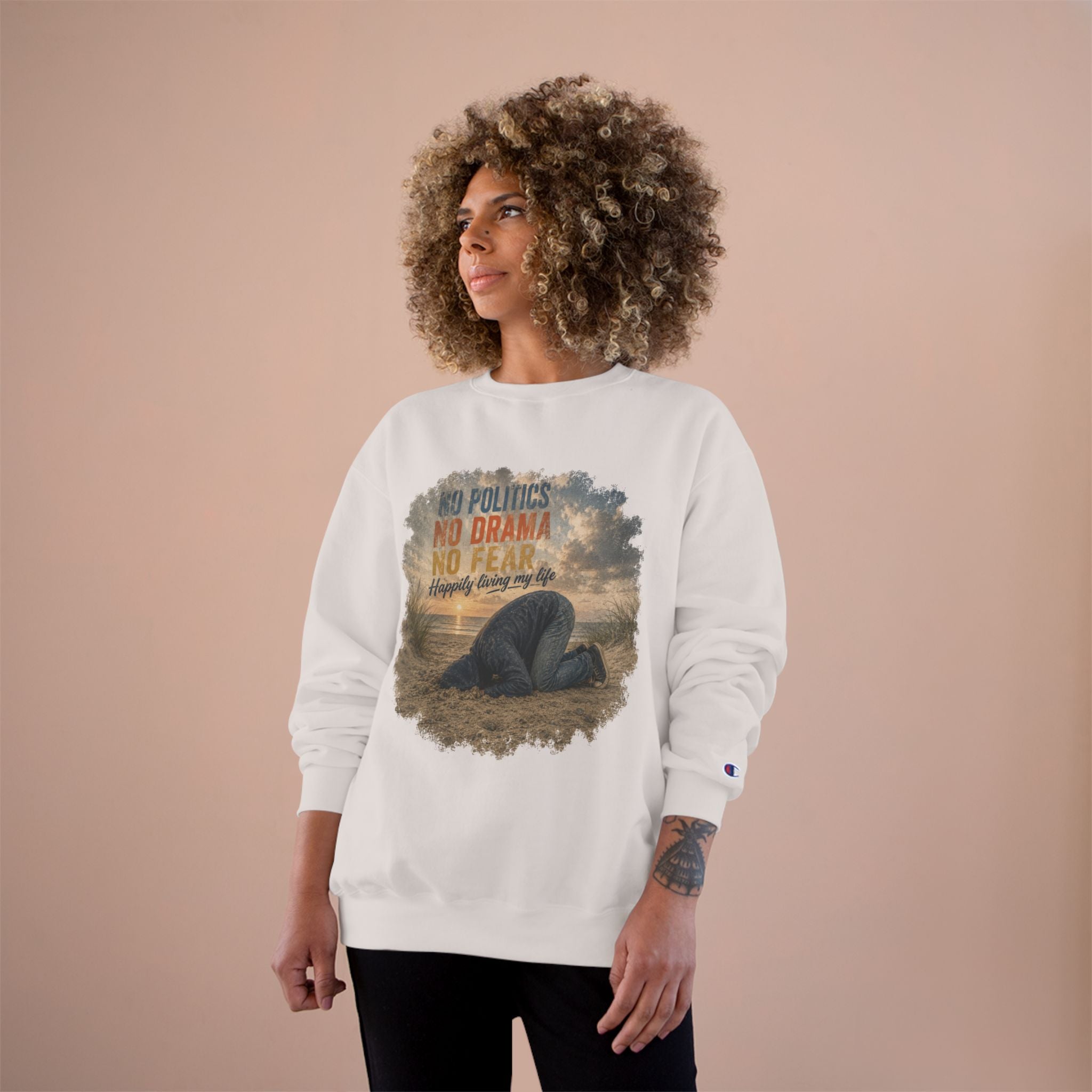 Sweatshirt — "No Politics, No Drama, No Fear" Cozy Champion Crewneck