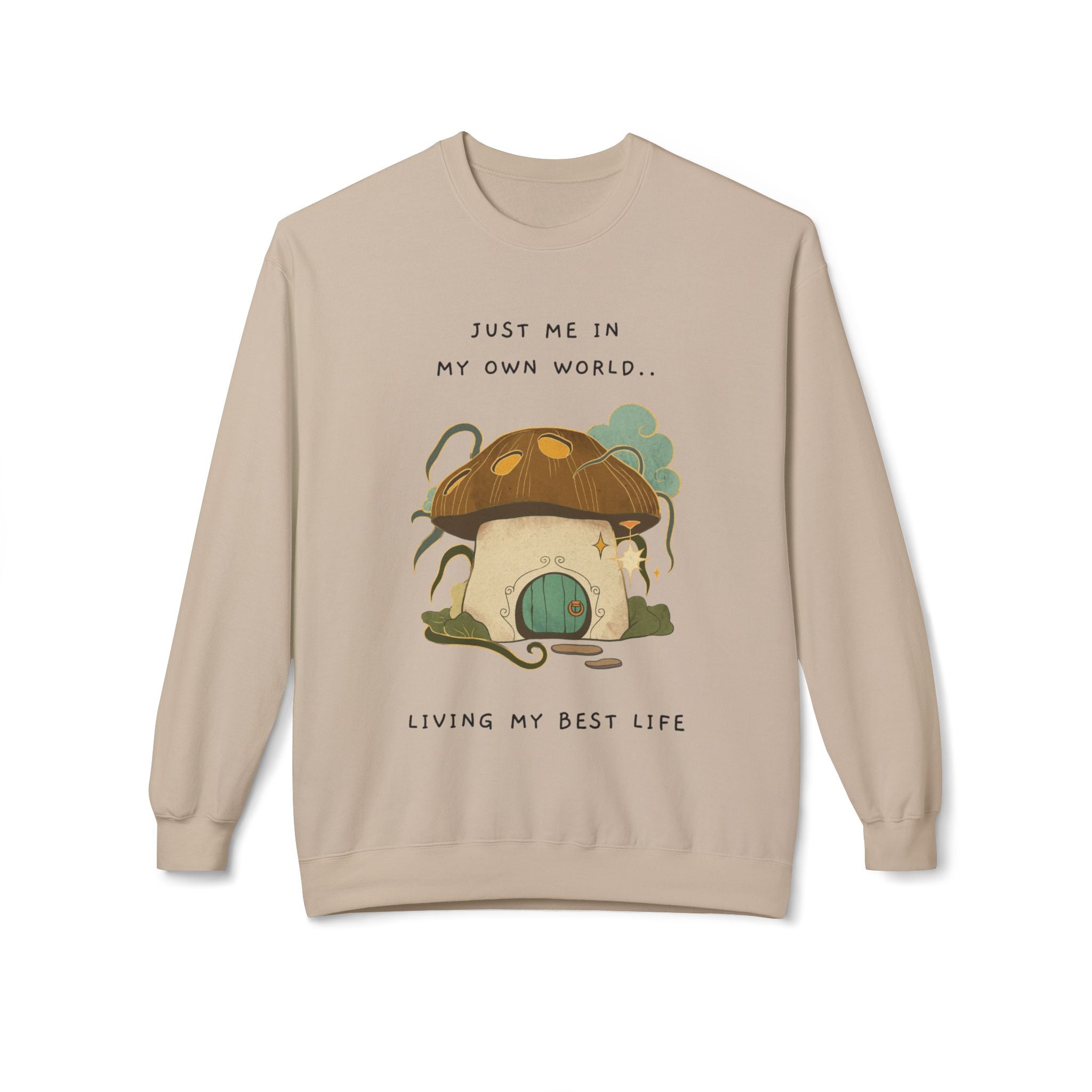 Cozy Mushroom House Sweatshirt — "Just Me In My Own World, Living My Best Life" Crewneck