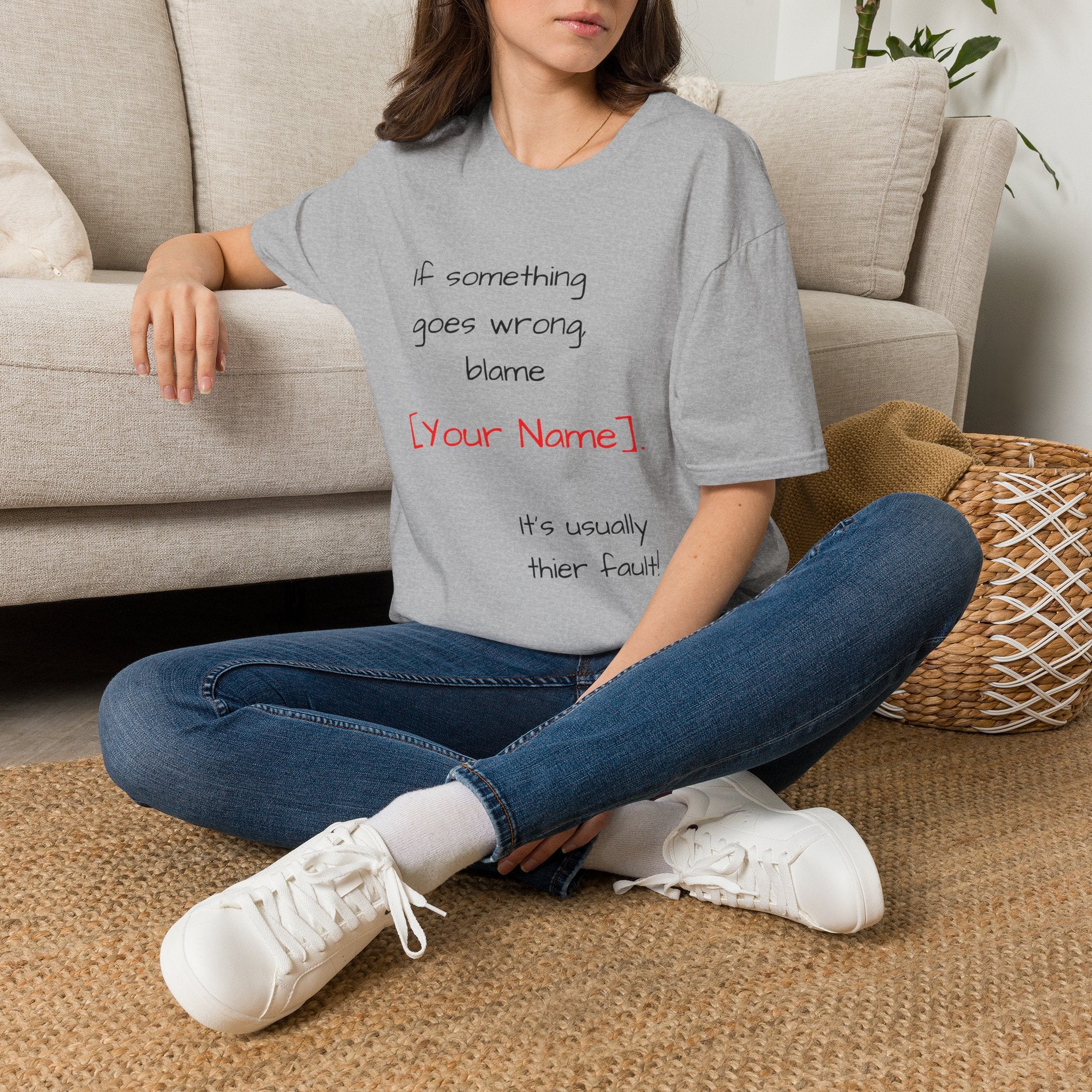 Funny Personalized T-Shirt — “If something goes wrong, blame [Your Name]”