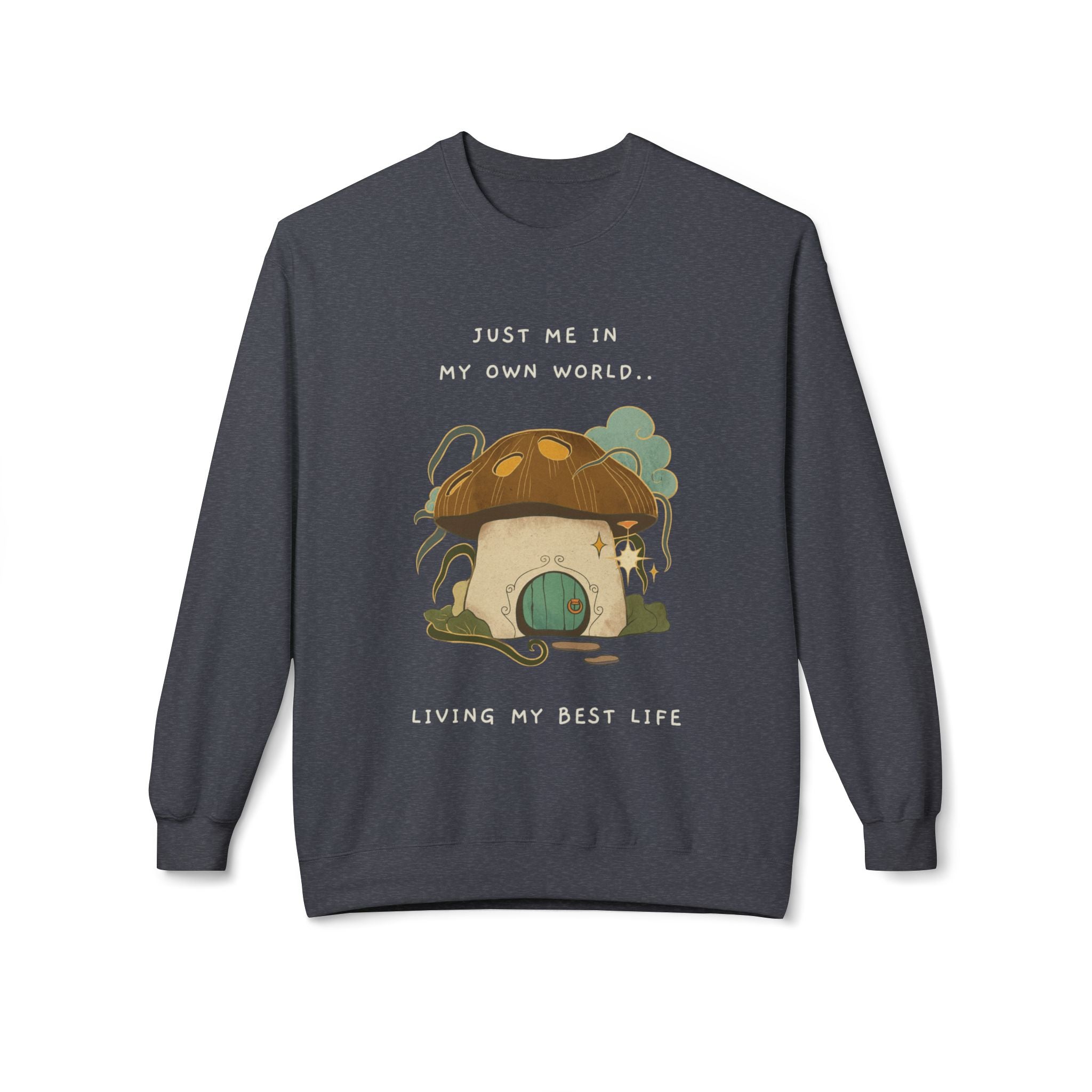 Cozy Mushroom House Sweatshirt — "Just Me In My Own World, Living My Best Life" Crewneck