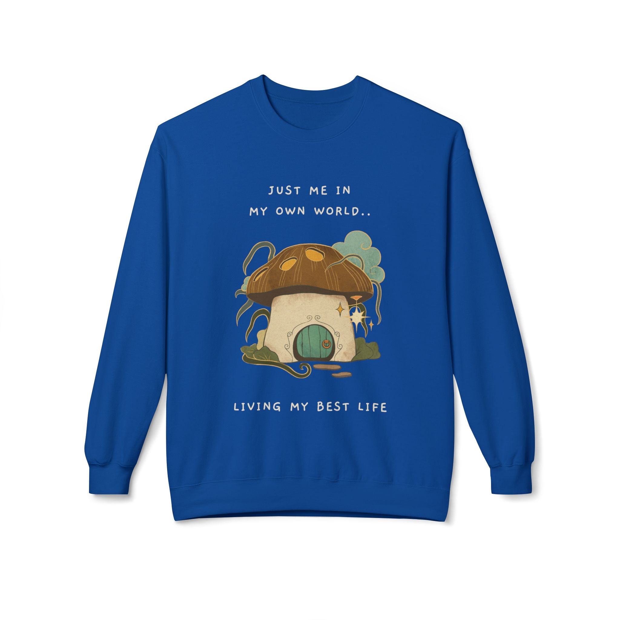 Cozy Mushroom House Sweatshirt — "Just Me In My Own World, Living My Best Life" Crewneck