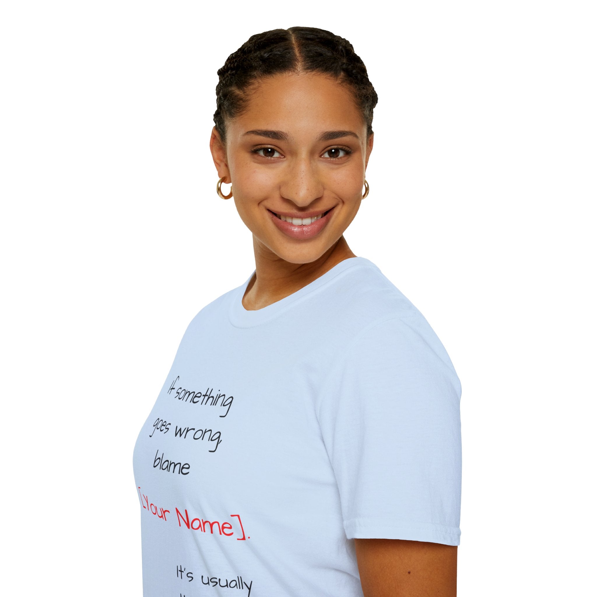 Funny Personalized T-Shirt — “If something goes wrong, blame [Your Name]”