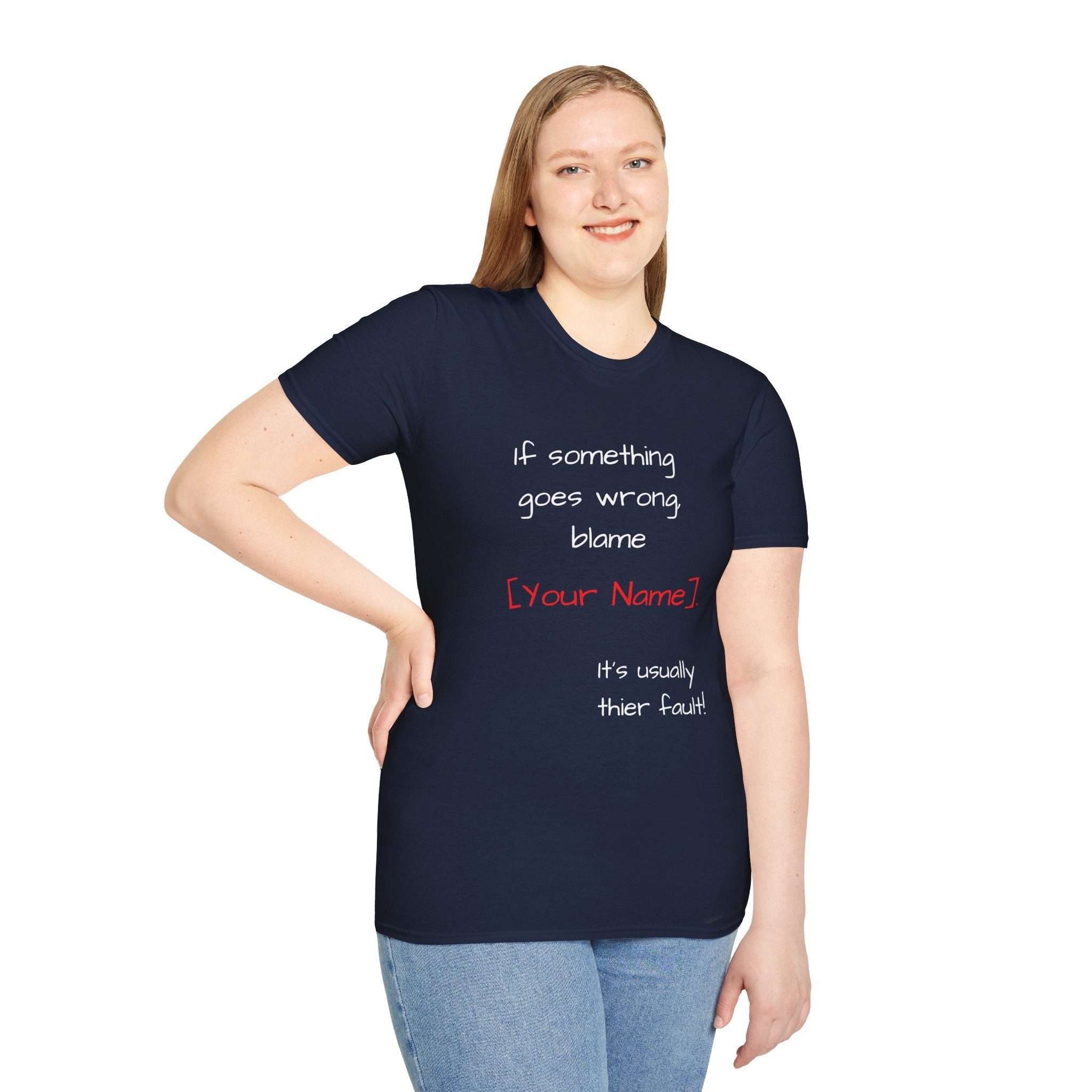Funny Personalized T-Shirt — “If something goes wrong, blame [Your Name]”