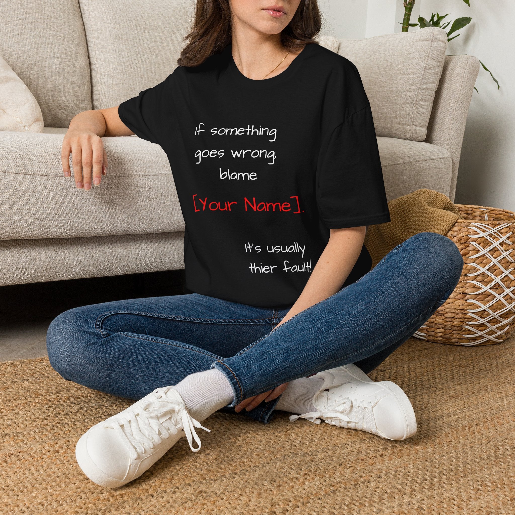 Funny Personalized T-Shirt — “If something goes wrong, blame [Your Name]”