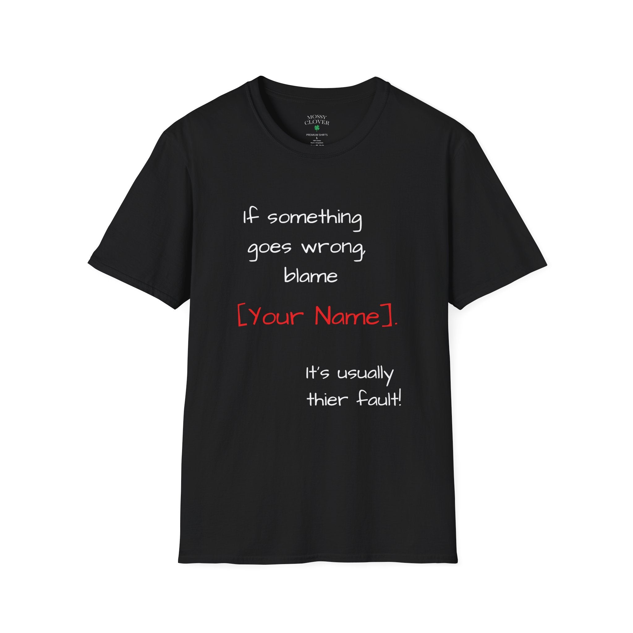 Funny Personalized T-Shirt — “If something goes wrong, blame [Your Name]”