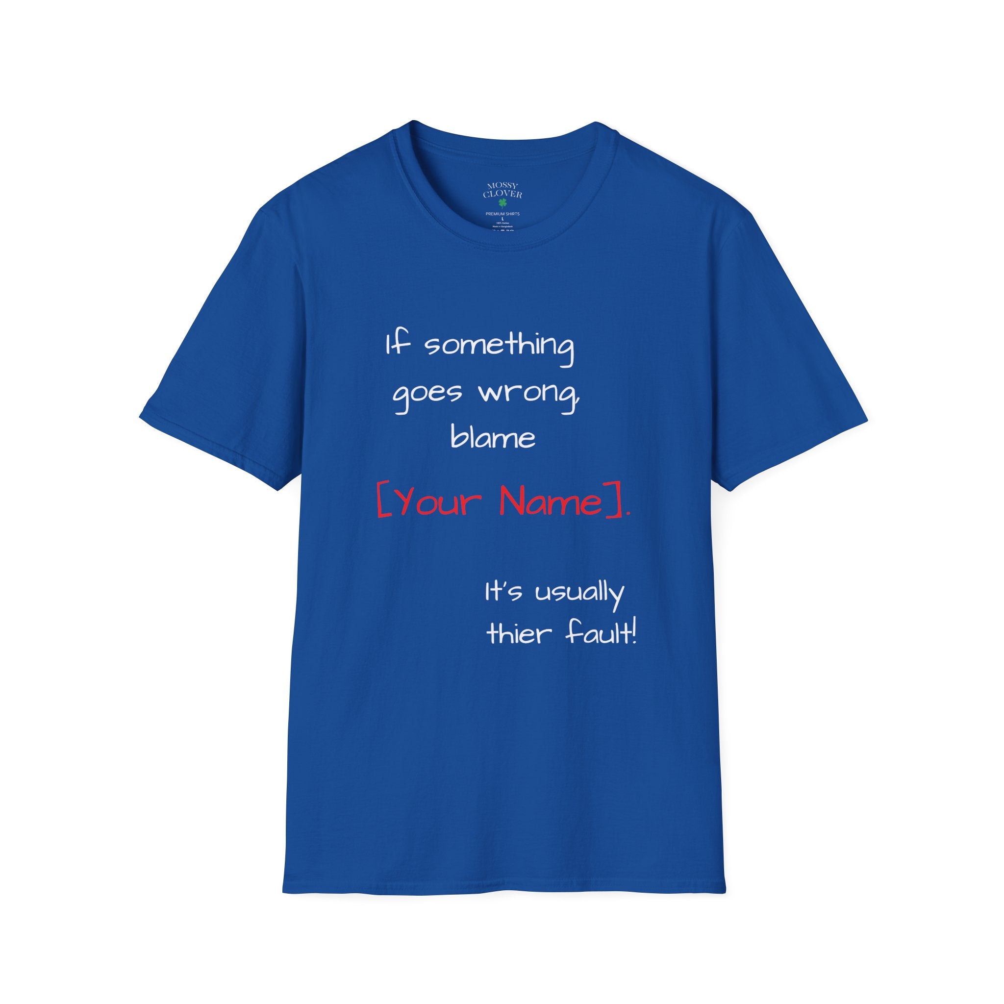 Funny Personalized T-Shirt — “If something goes wrong, blame [Your Name]”