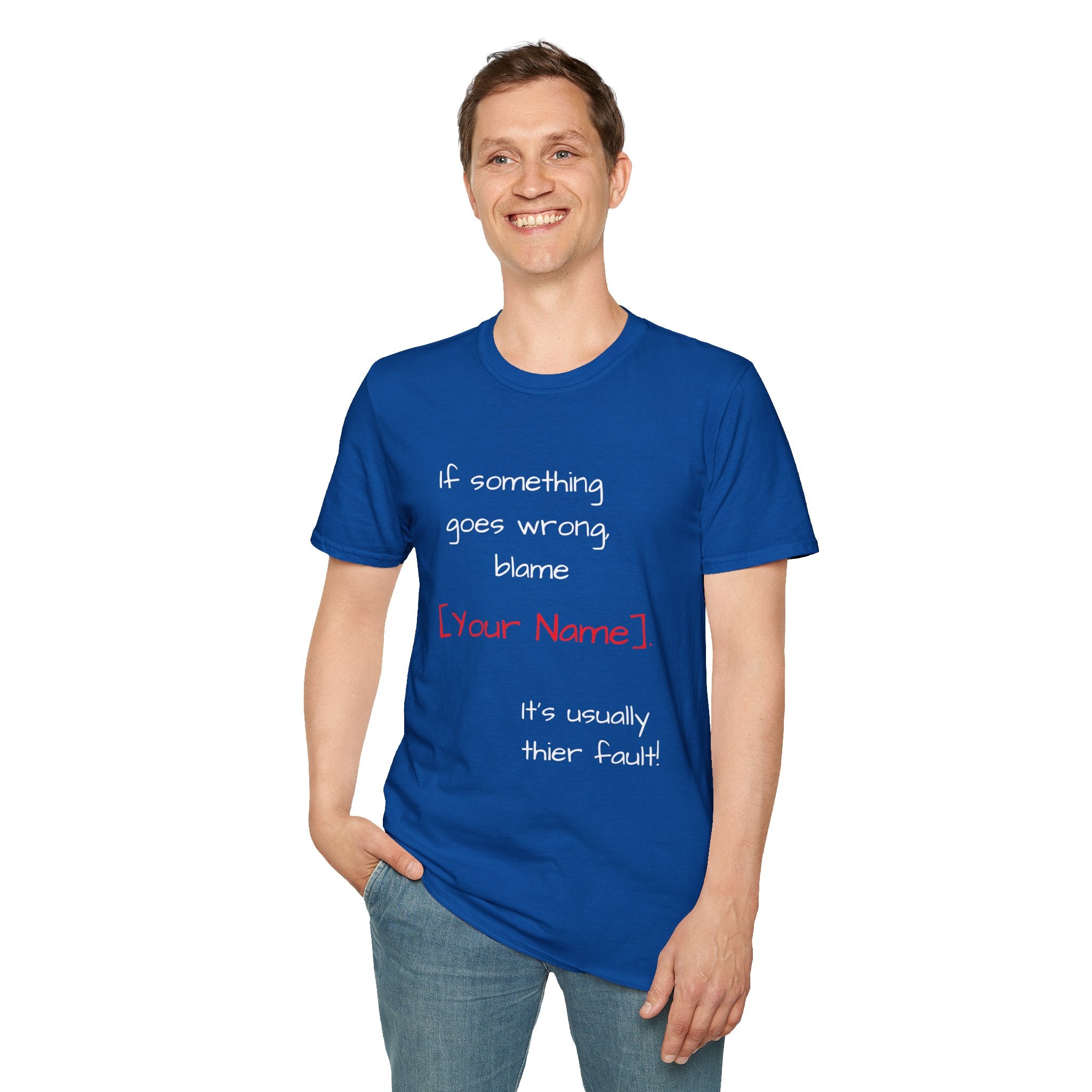 Funny Personalized T-Shirt — “If something goes wrong, blame [Your Name]”