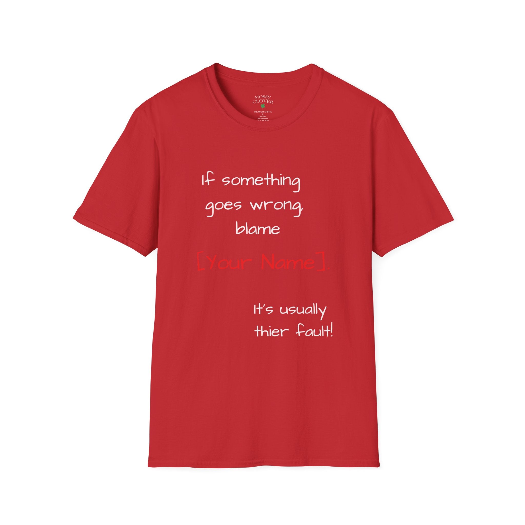 Funny Personalized T-Shirt — “If something goes wrong, blame [Your Name]”