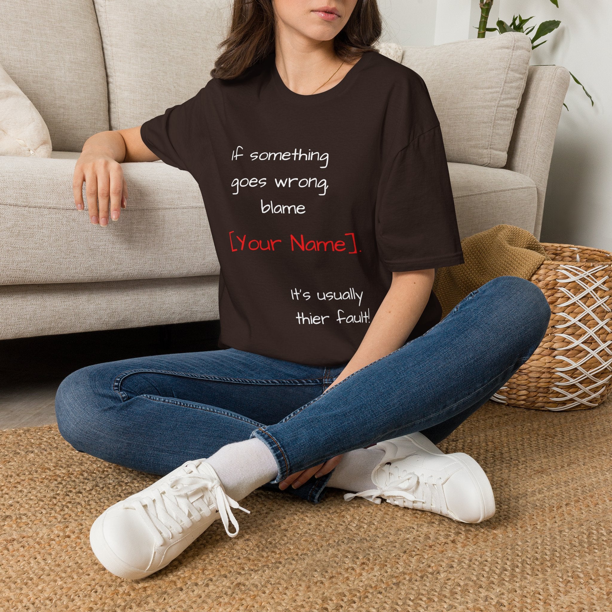 Funny Personalized T-Shirt — “If something goes wrong, blame [Your Name]”