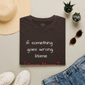 Funny Personalized T-Shirt — “If something goes wrong, blame [Your Name]”