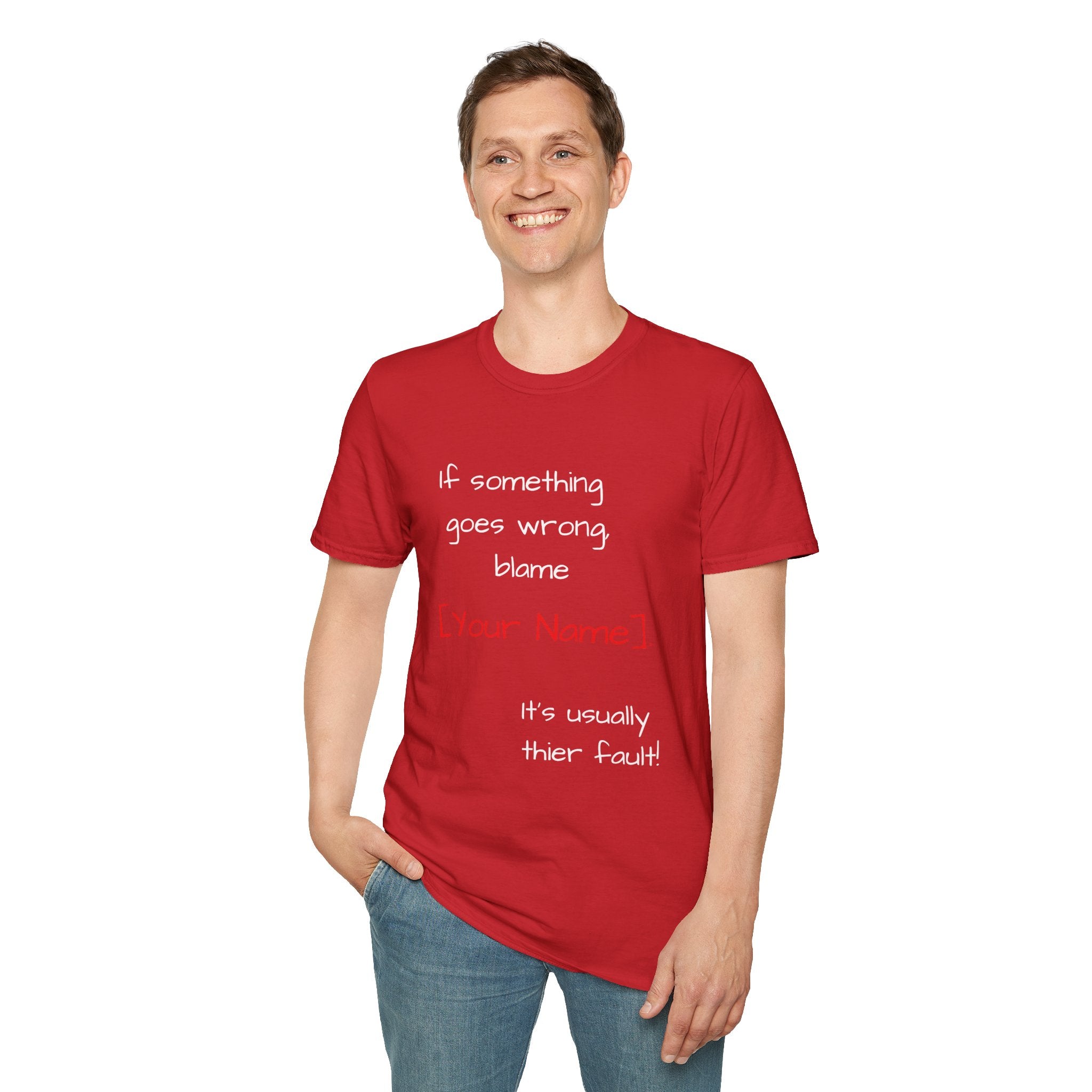 Funny Personalized T-Shirt — “If something goes wrong, blame [Your Name]”