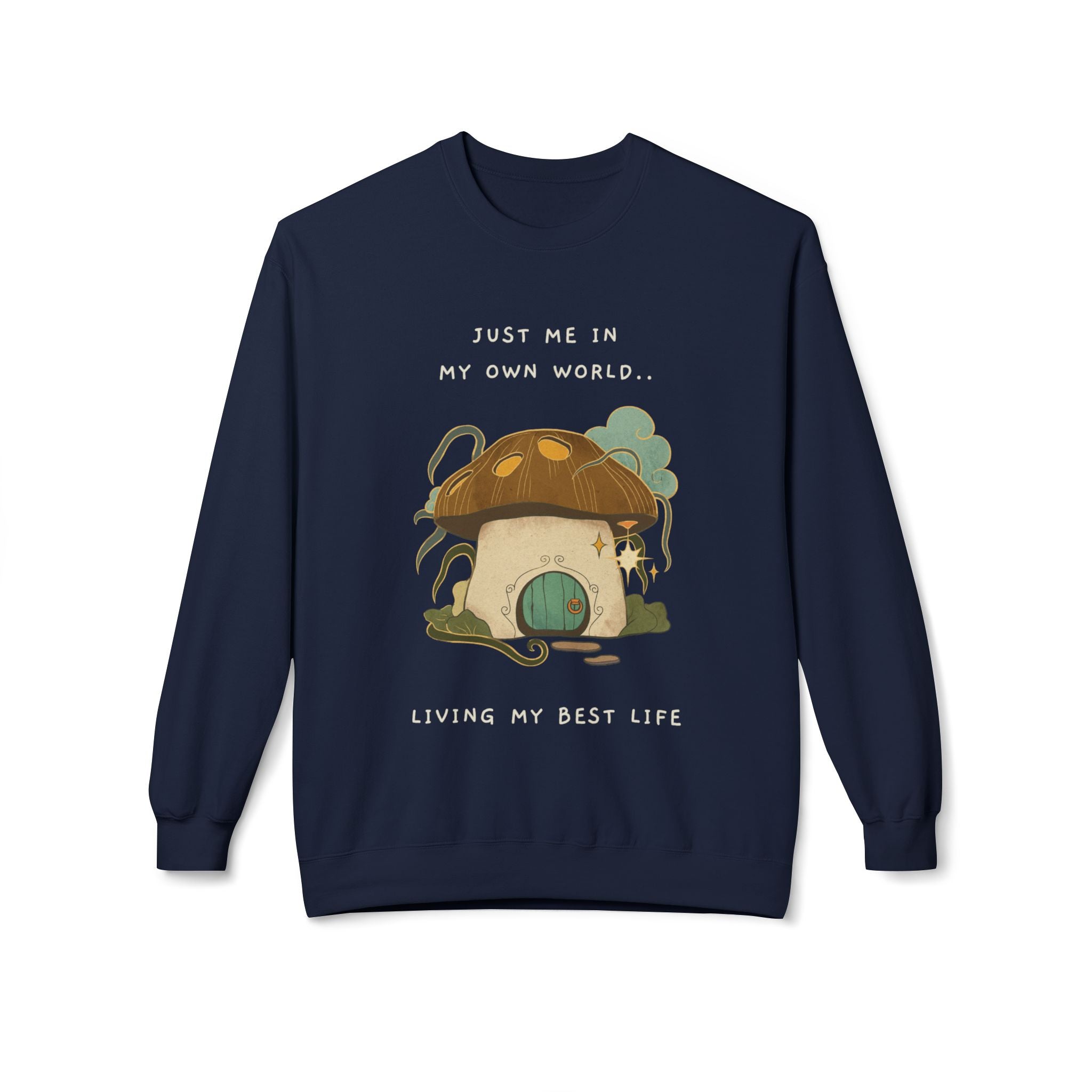 Cozy Mushroom House Sweatshirt — "Just Me In My Own World, Living My Best Life" Crewneck