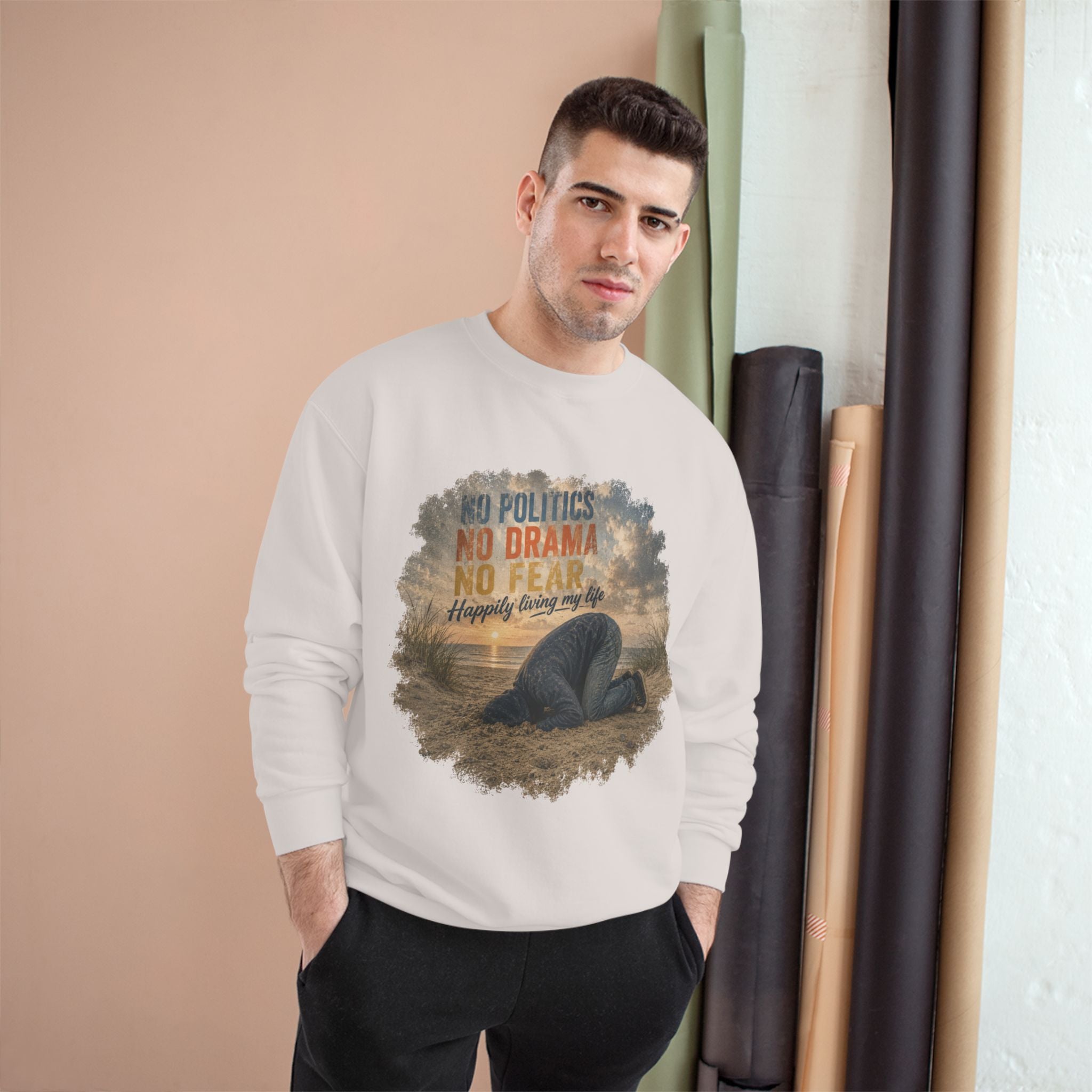 Sweatshirt — "No Politics, No Drama, No Fear" Cozy Champion Crewneck