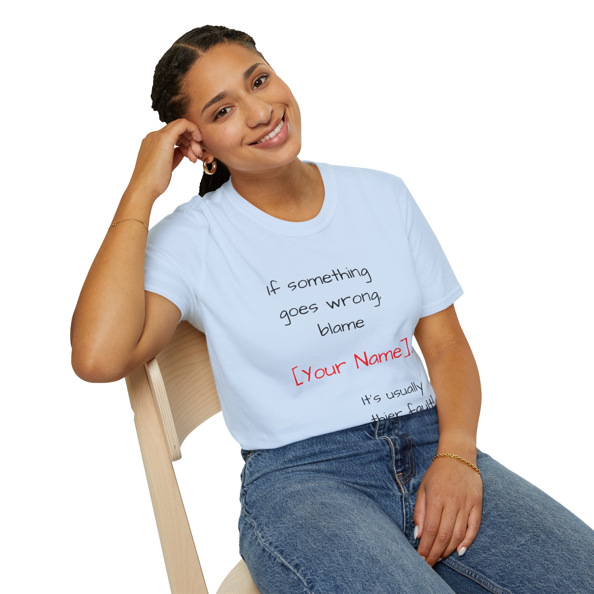 Funny Personalized T-Shirt — “If something goes wrong, blame [Your Name]”