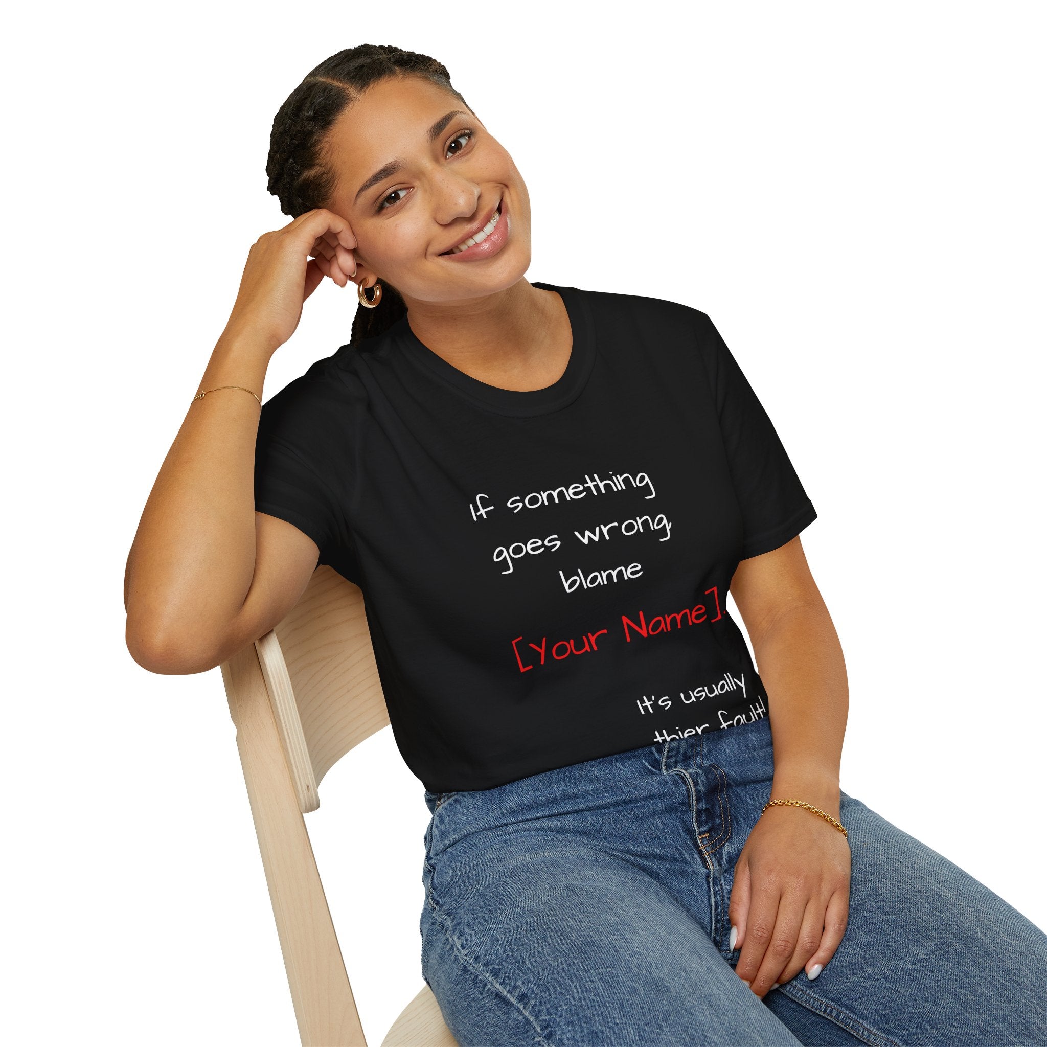 Funny Personalized T-Shirt — “If something goes wrong, blame [Your Name]”