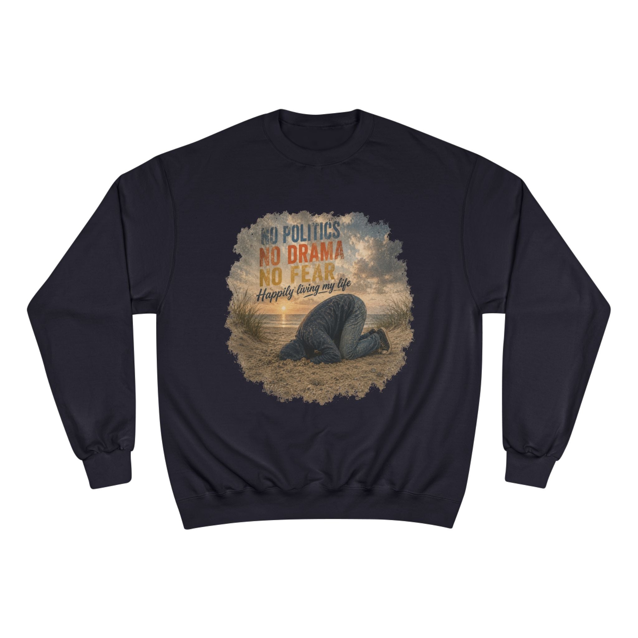 Sweatshirt — "No Politics, No Drama, No Fear" Cozy Champion Crewneck
