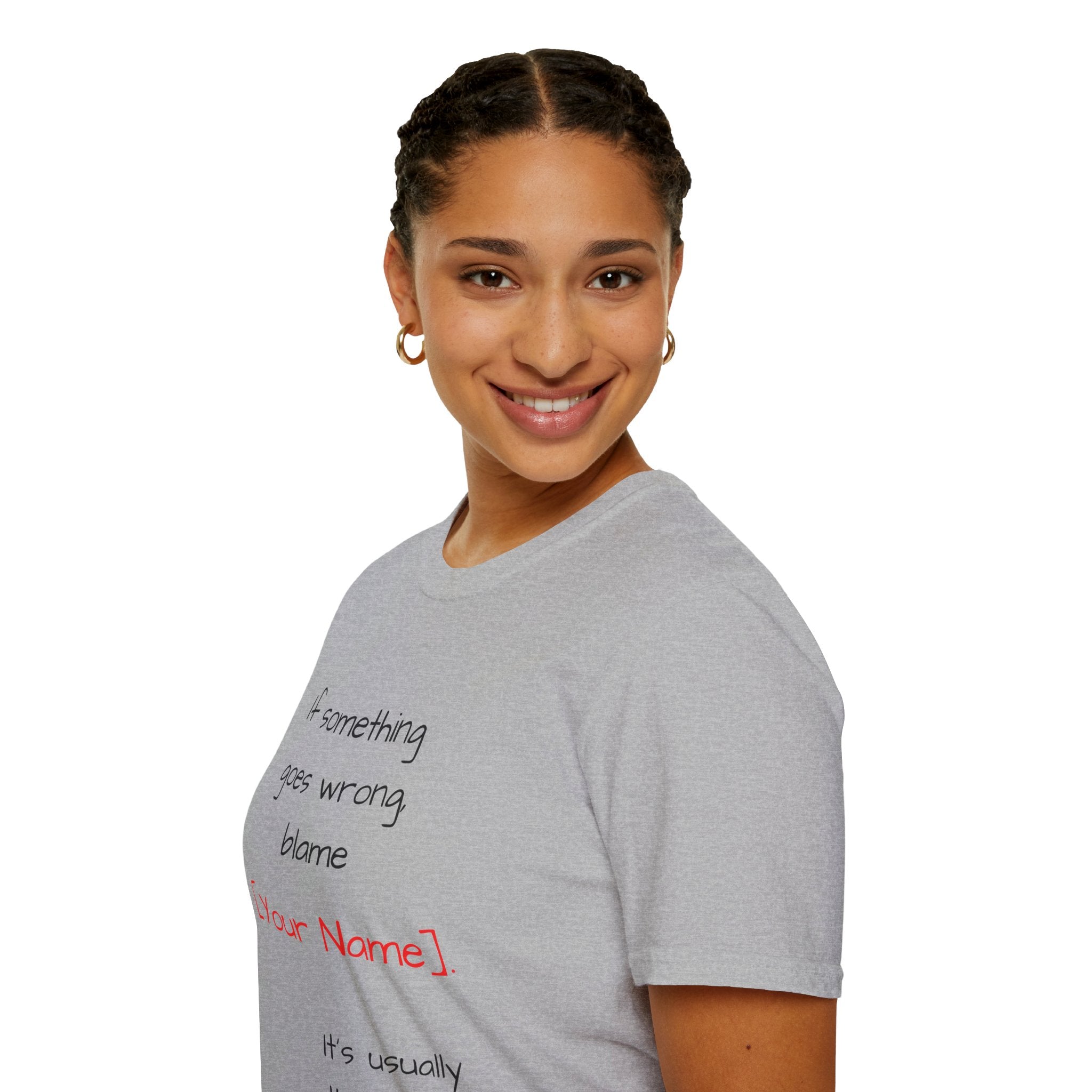 Funny Personalized T-Shirt — “If something goes wrong, blame [Your Name]”