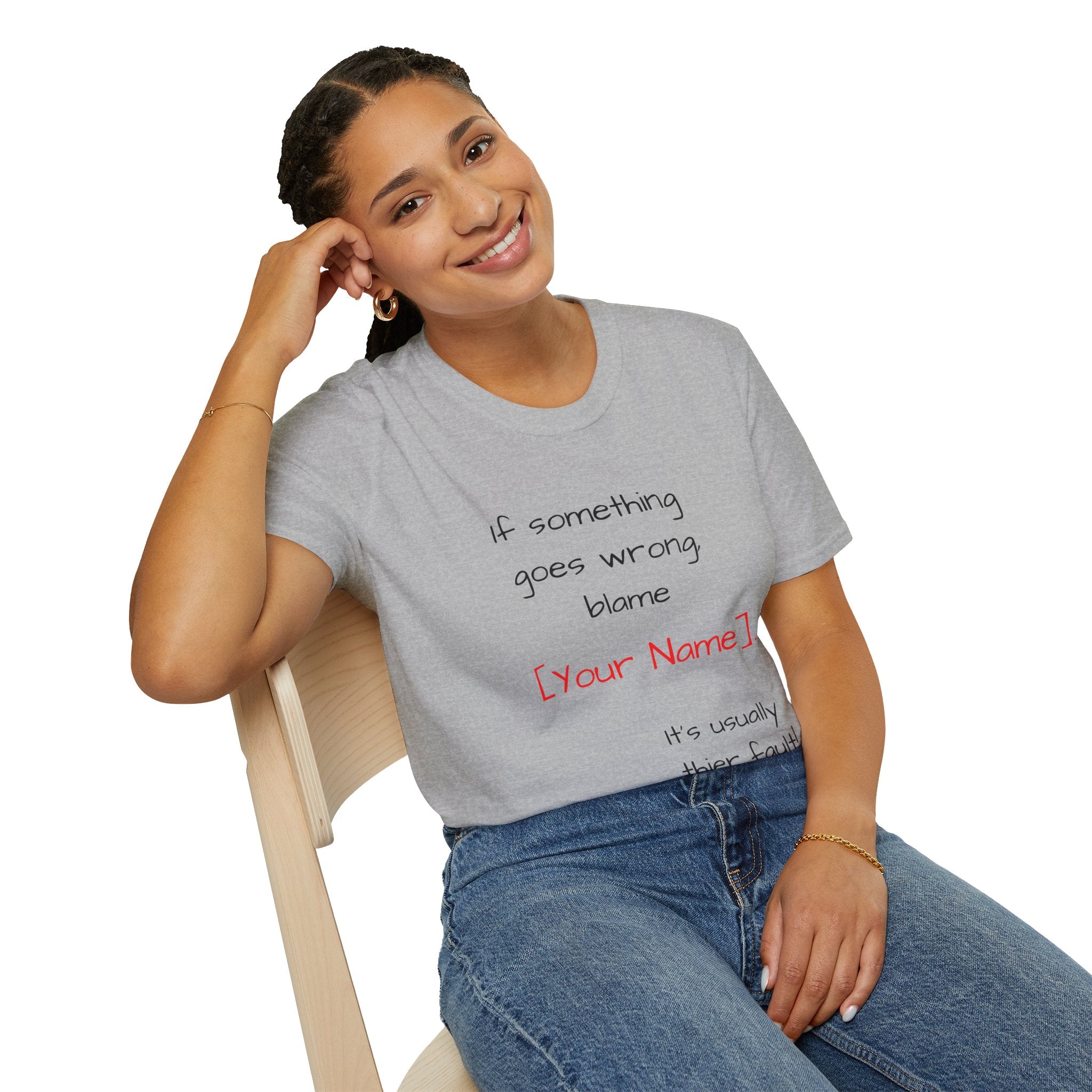 Funny Personalized T-Shirt — “If something goes wrong, blame [Your Name]”
