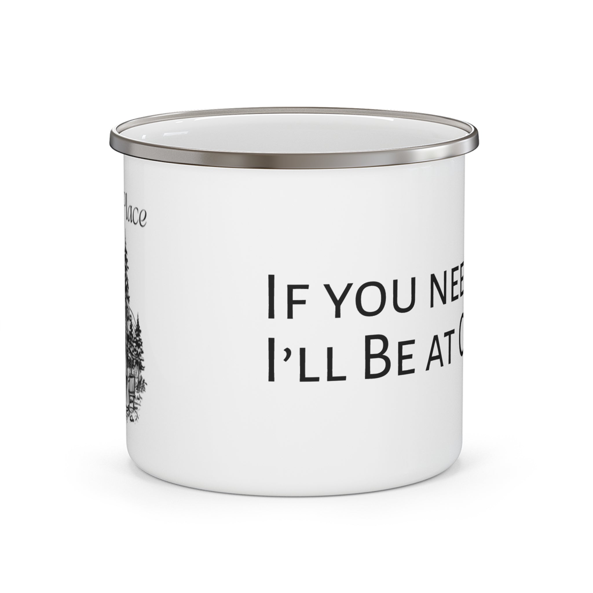 Enamel Camping Mug — "If You Need Me I'll Be at Camp" Outdoor Coffee Cup
