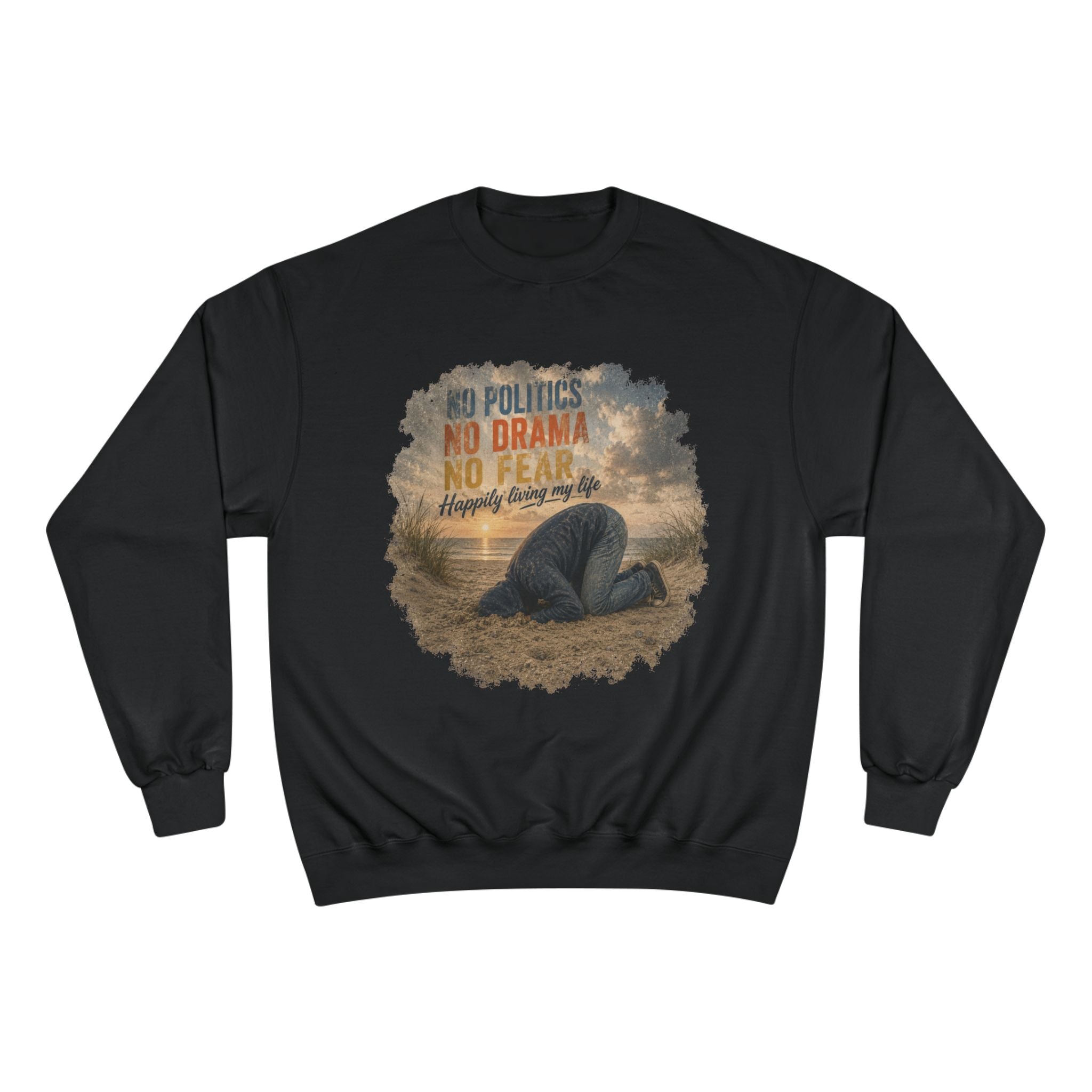 Sweatshirt — "No Politics, No Drama, No Fear" Cozy Champion Crewneck