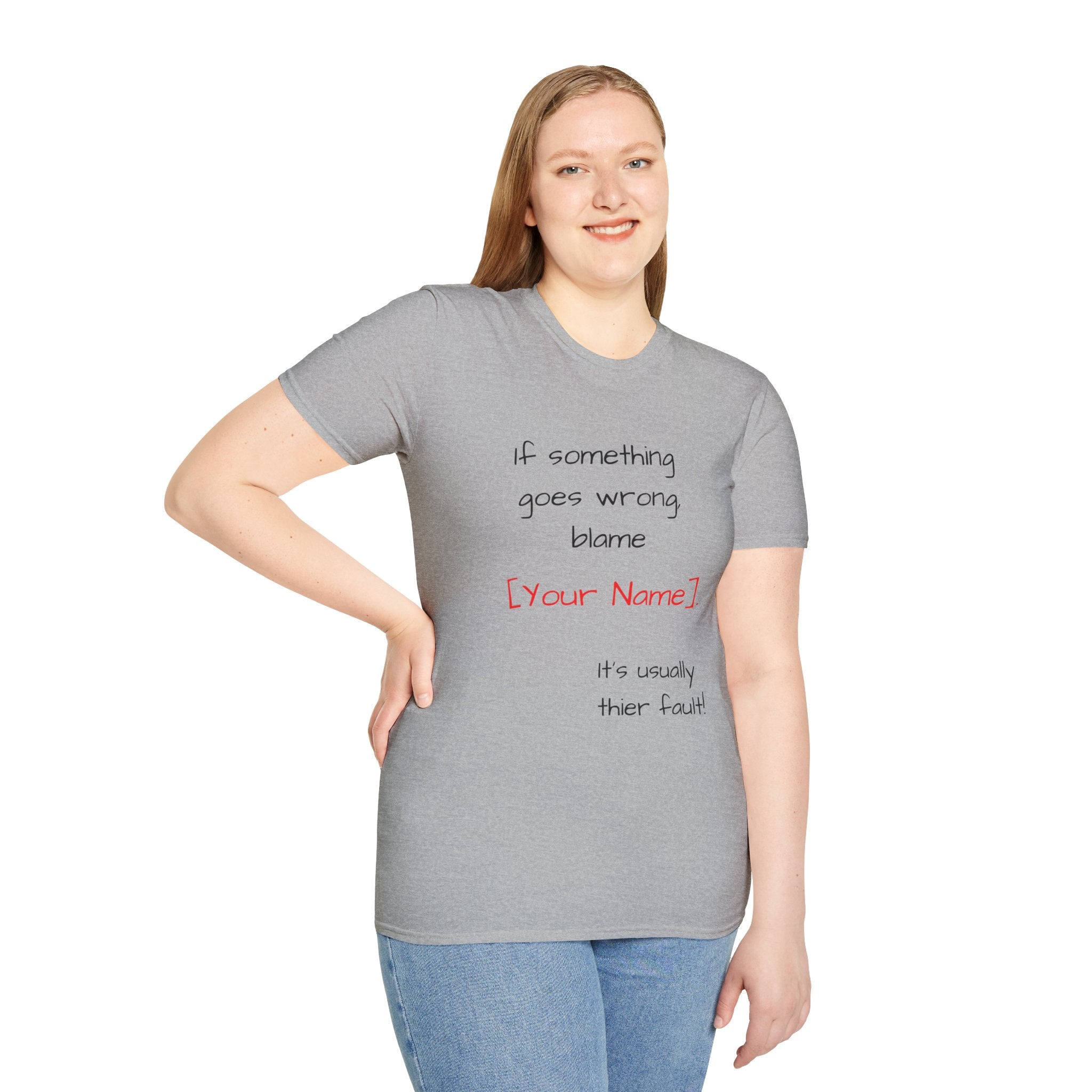Funny Personalized T-Shirt — “If something goes wrong, blame [Your Name]”