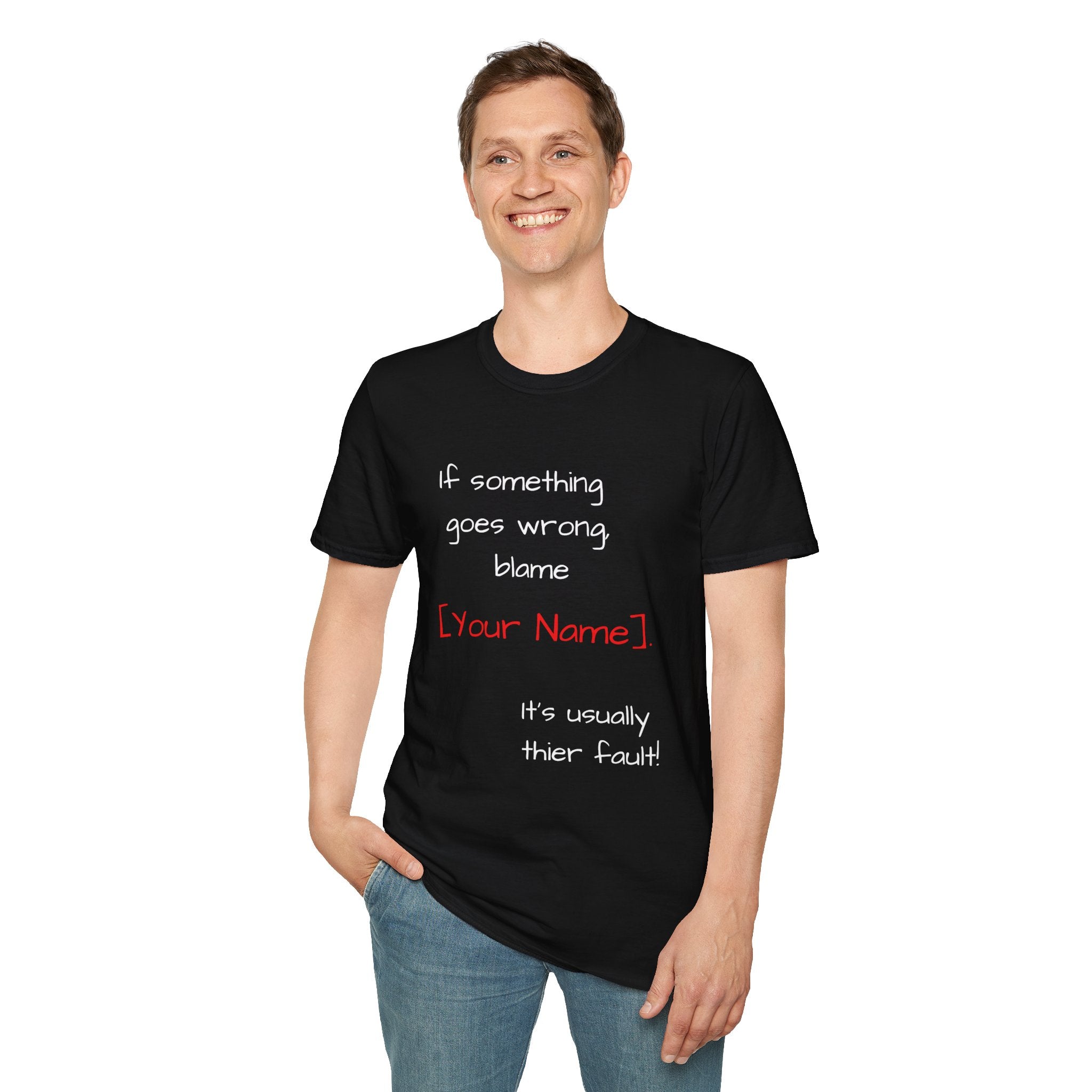 Funny Personalized T-Shirt — “If something goes wrong, blame [Your Name]”
