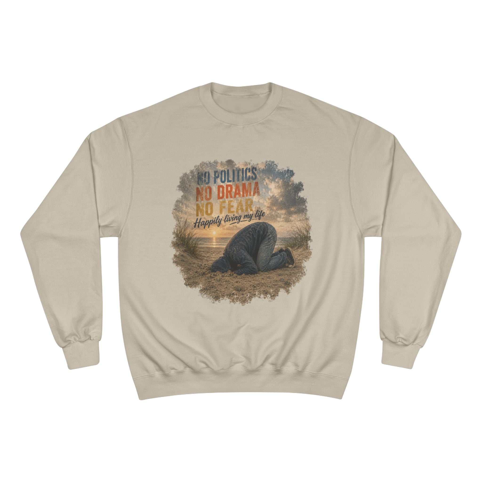 Sweatshirt — "No Politics, No Drama, No Fear" Cozy Champion Crewneck