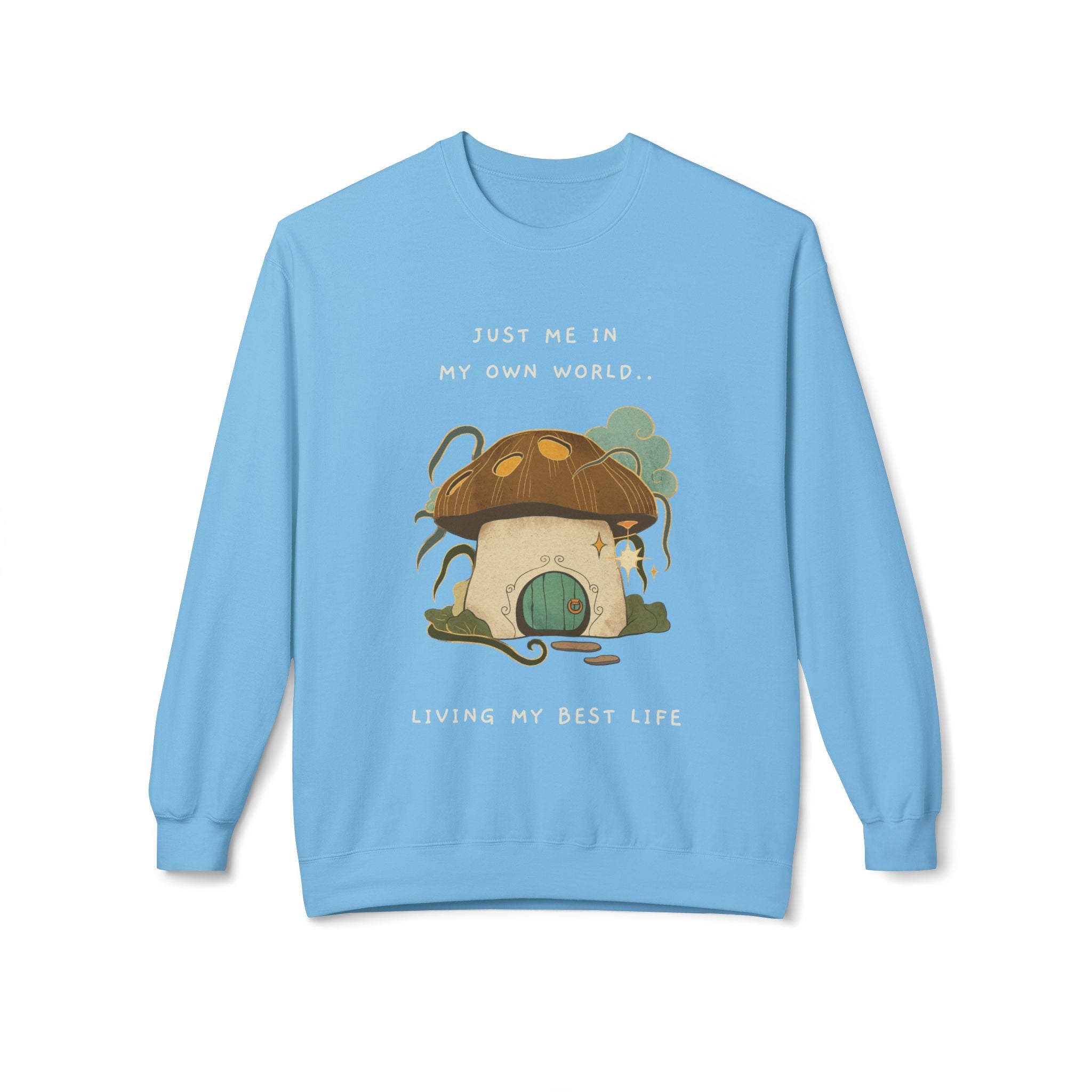 Cozy Mushroom House Sweatshirt — "Just Me In My Own World, Living My Best Life" Crewneck