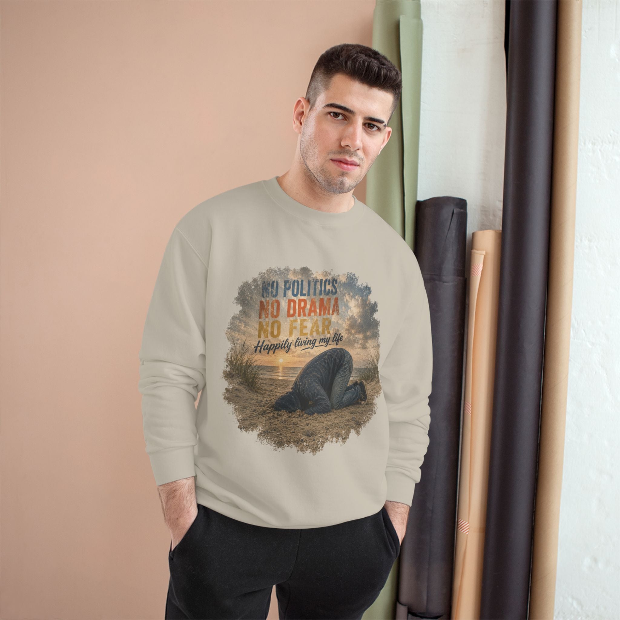 Sweatshirt — "No Politics, No Drama, No Fear" Cozy Champion Crewneck