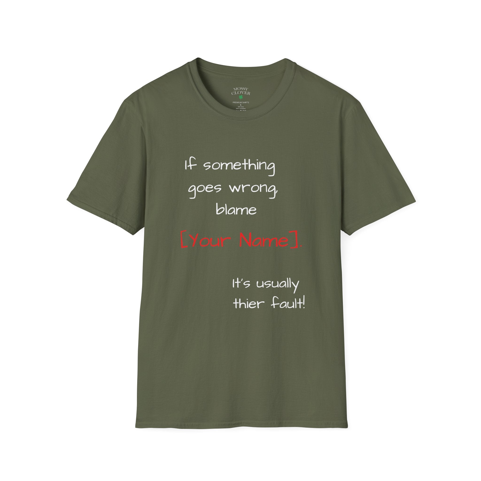 Funny Personalized T-Shirt — “If something goes wrong, blame [Your Name]”