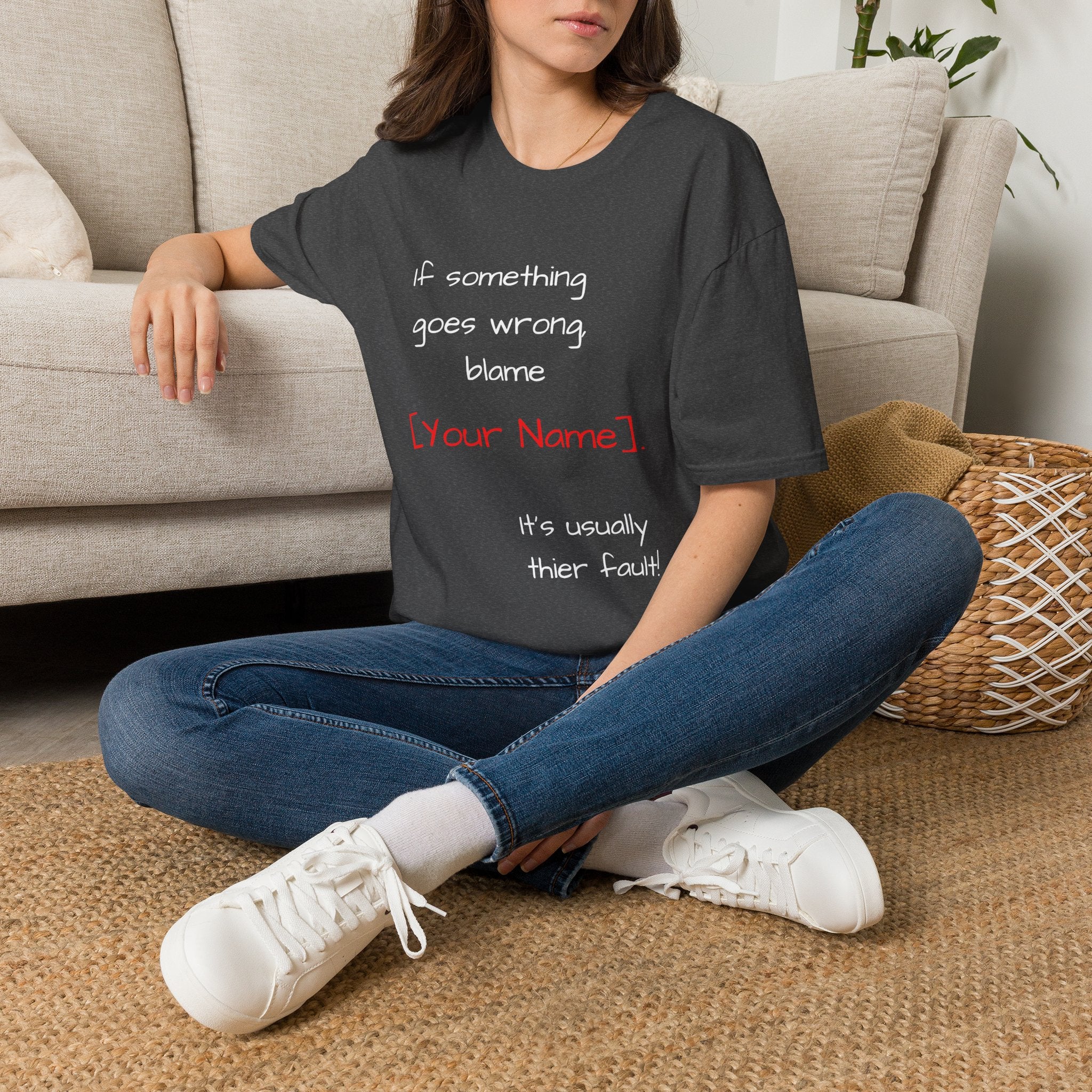 Funny Personalized T-Shirt — “If something goes wrong, blame [Your Name]”