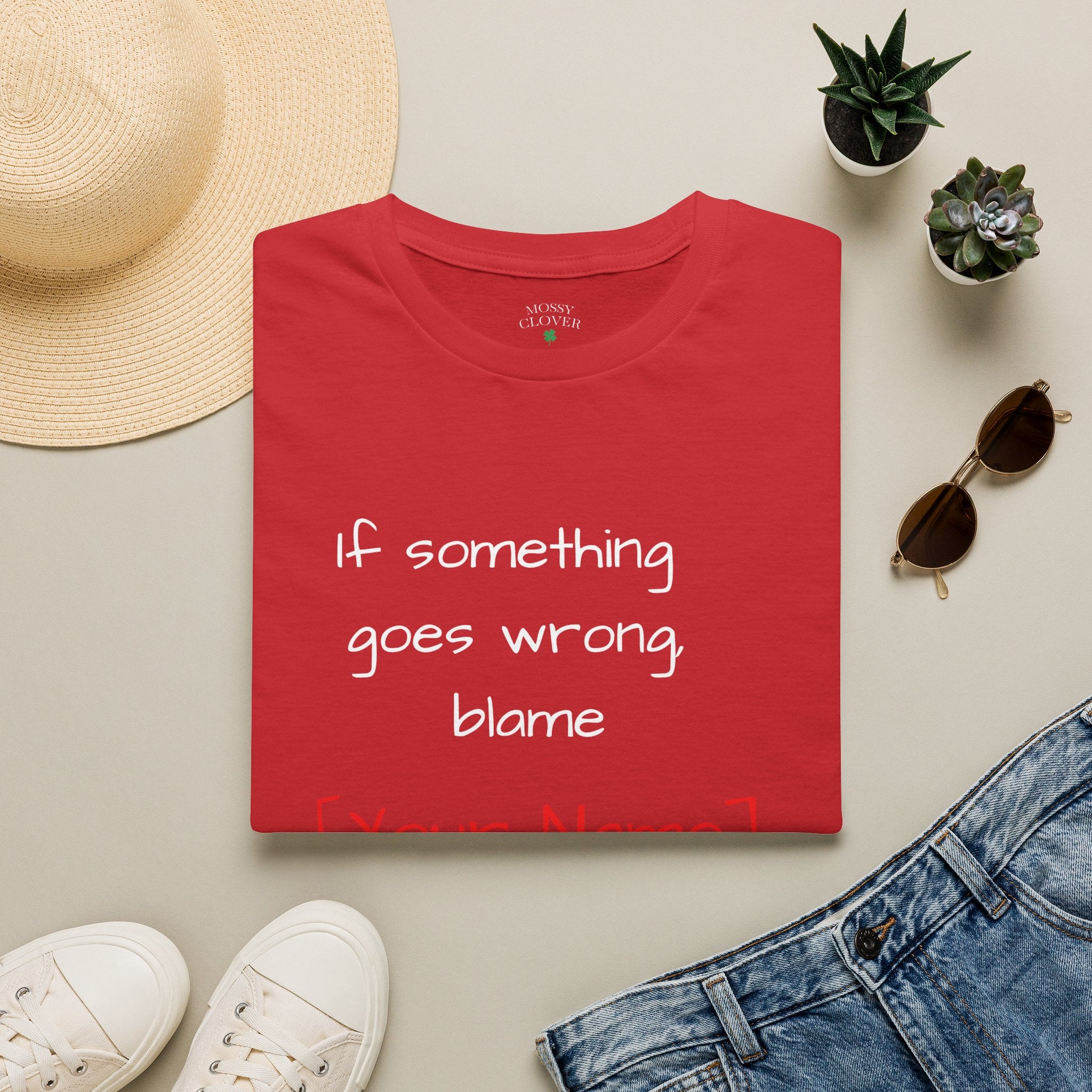 Funny Personalized T-Shirt — “If something goes wrong, blame [Your Name]”