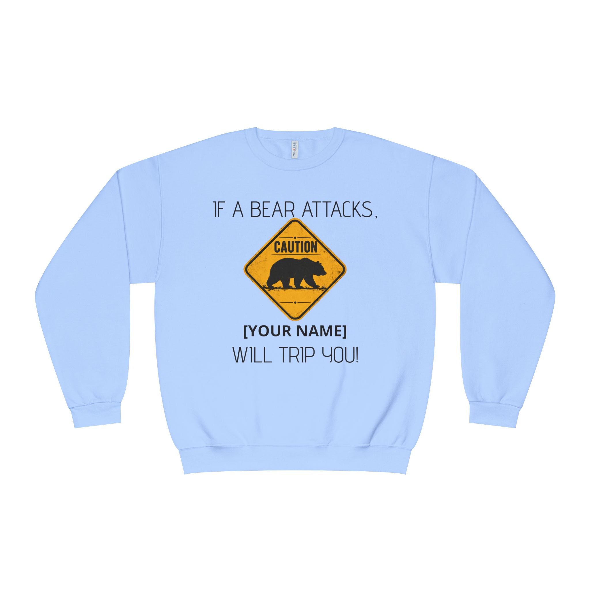 Bear Caution Crewneck Sweatshirt — "If a Bear Attacks, [Your Name] Will Trip You"