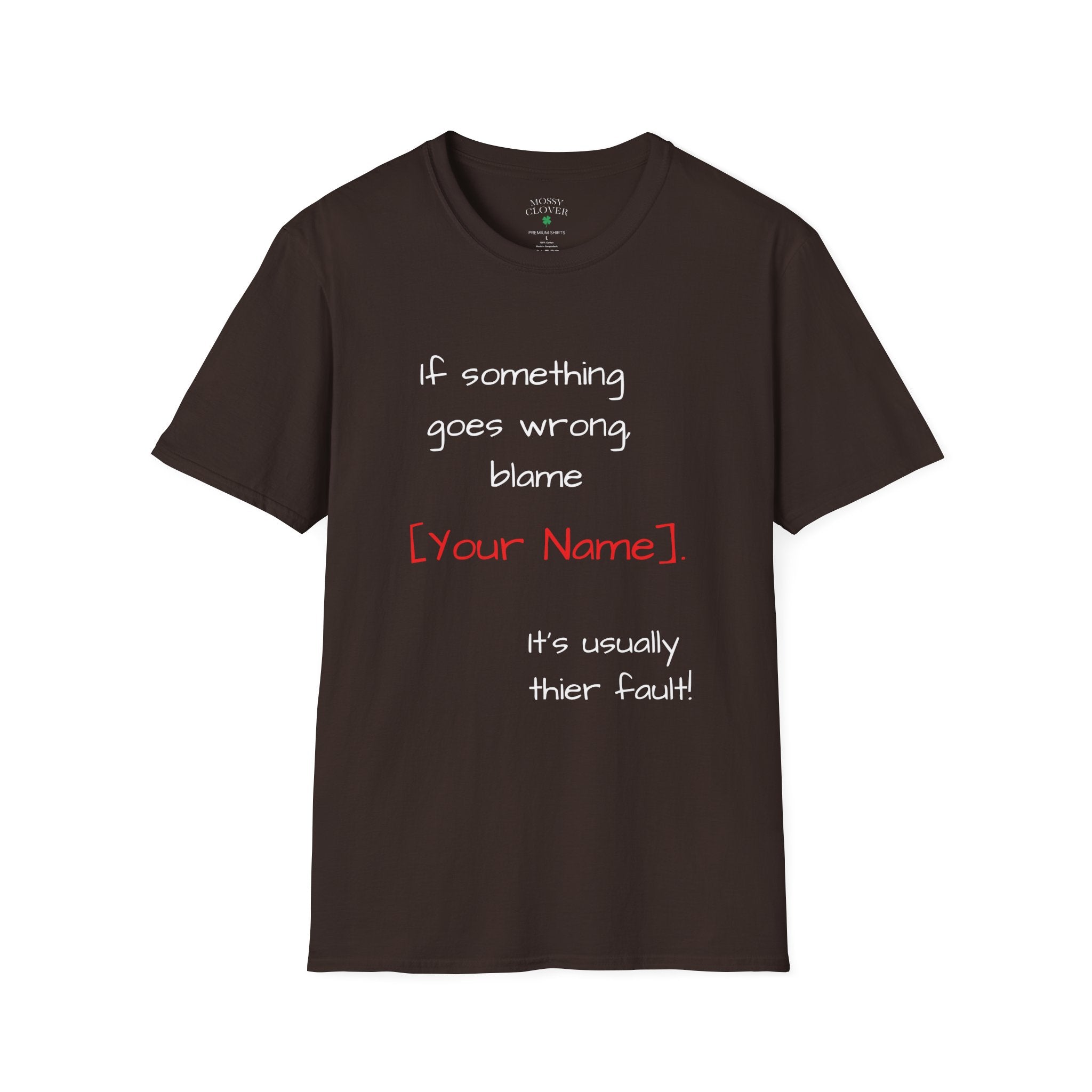 Funny Personalized T-Shirt — “If something goes wrong, blame [Your Name]”