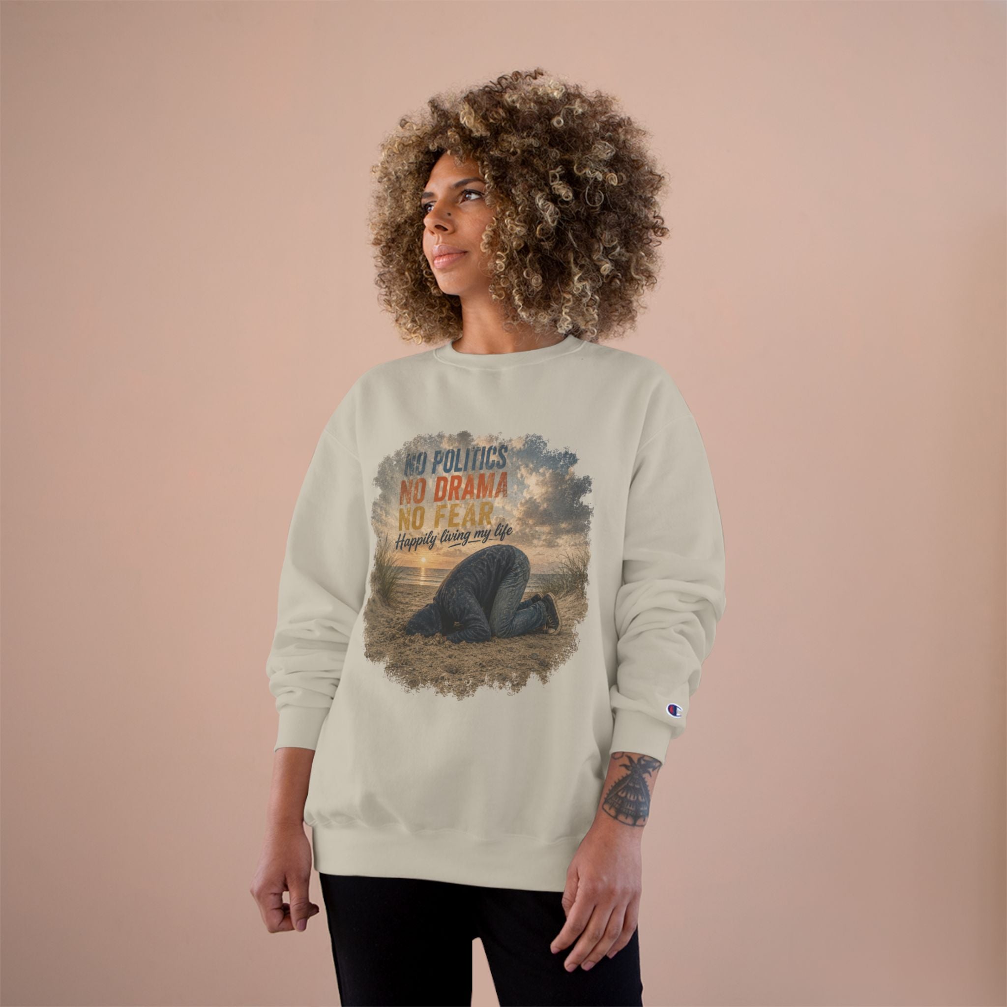 Sweatshirt — "No Politics, No Drama, No Fear" Cozy Champion Crewneck