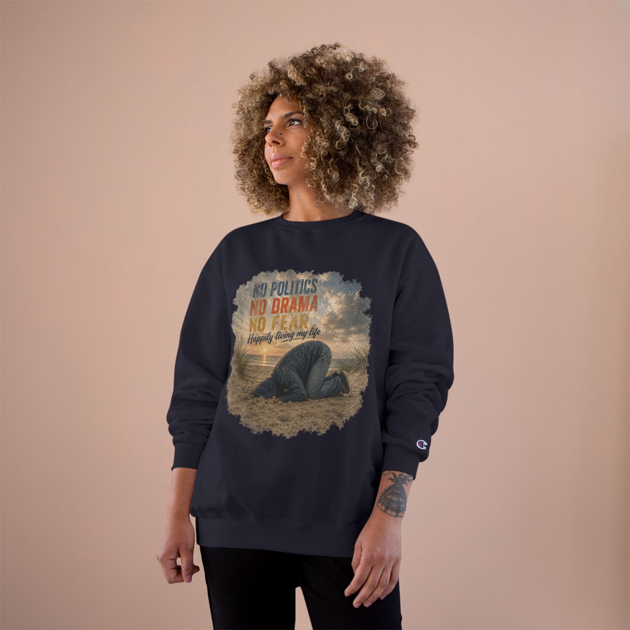 Sweatshirt — "No Politics, No Drama, No Fear" Cozy Champion Crewneck