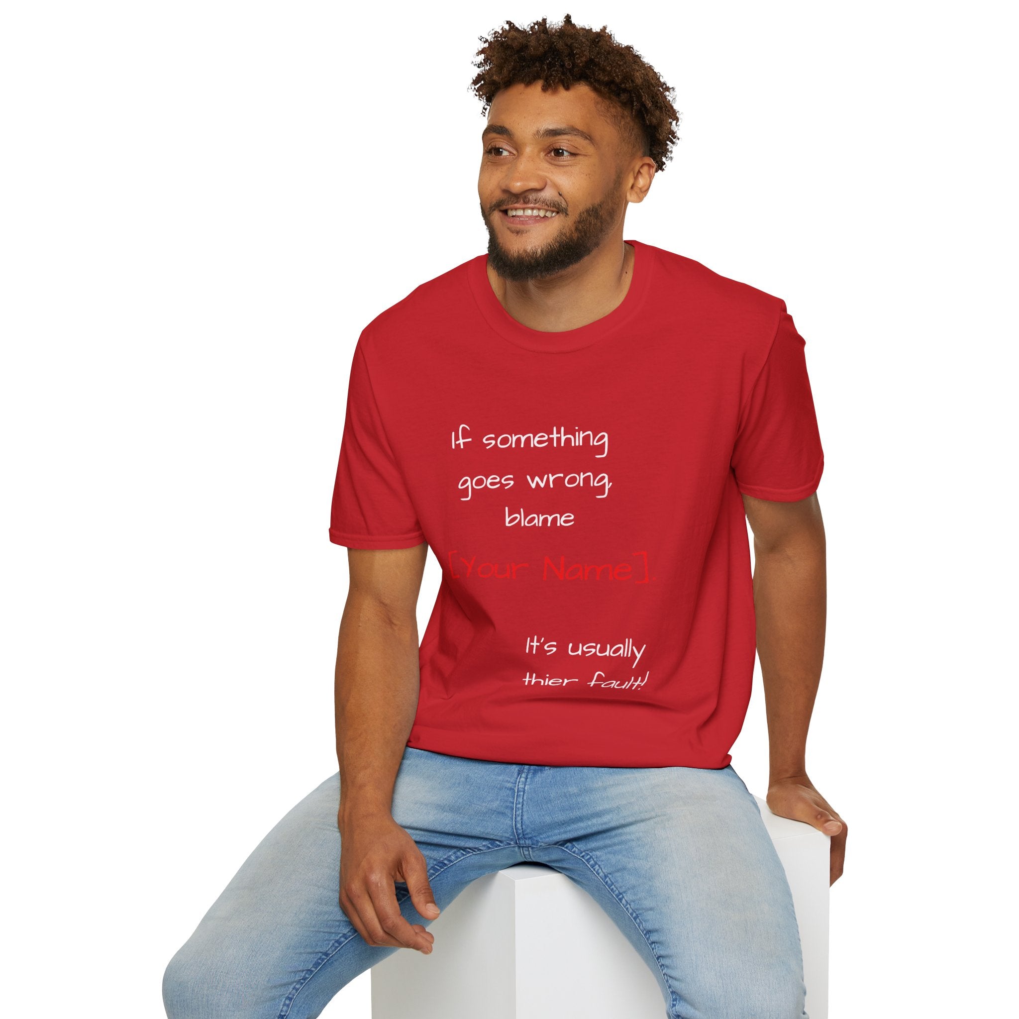 Funny Personalized T-Shirt — “If something goes wrong, blame [Your Name]”