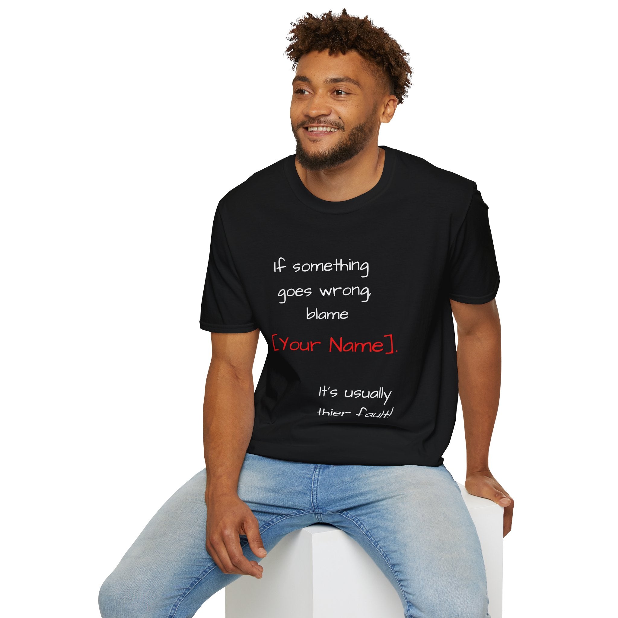 Funny Personalized T-Shirt — “If something goes wrong, blame [Your Name]”