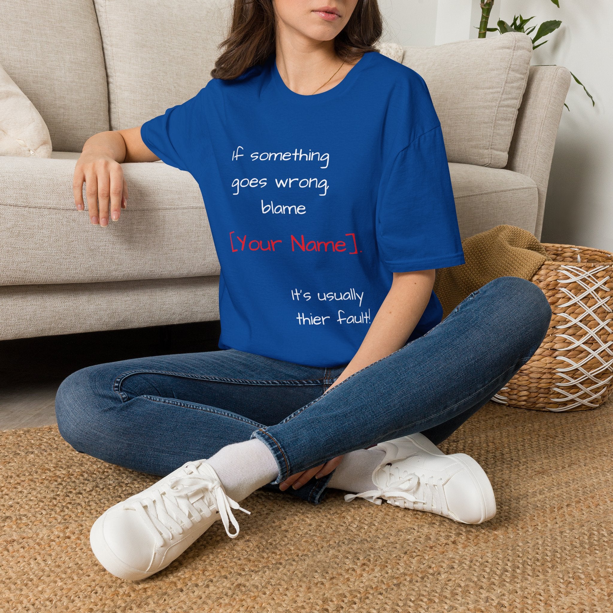 Funny Personalized T-Shirt — “If something goes wrong, blame [Your Name]”