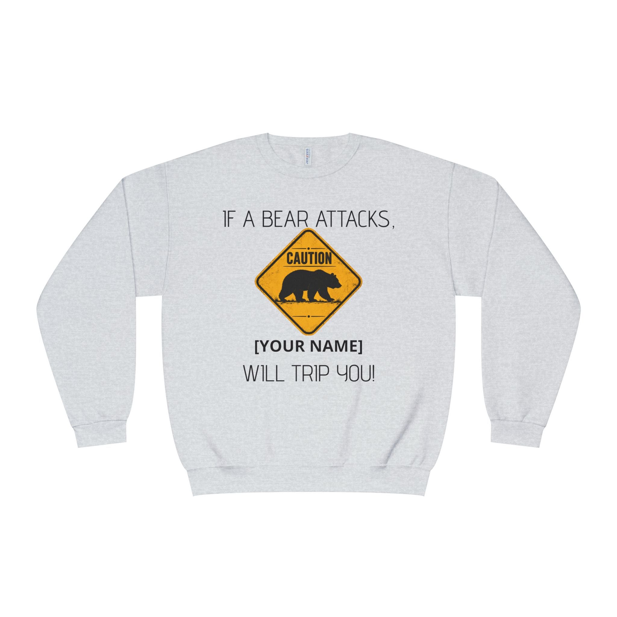 Bear Caution Crewneck Sweatshirt — "If a Bear Attacks, [Your Name] Will Trip You"