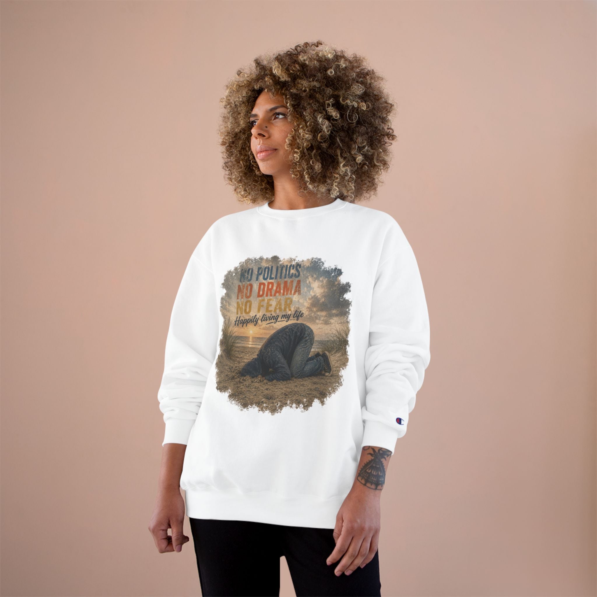 Sweatshirt — "No Politics, No Drama, No Fear" Cozy Champion Crewneck