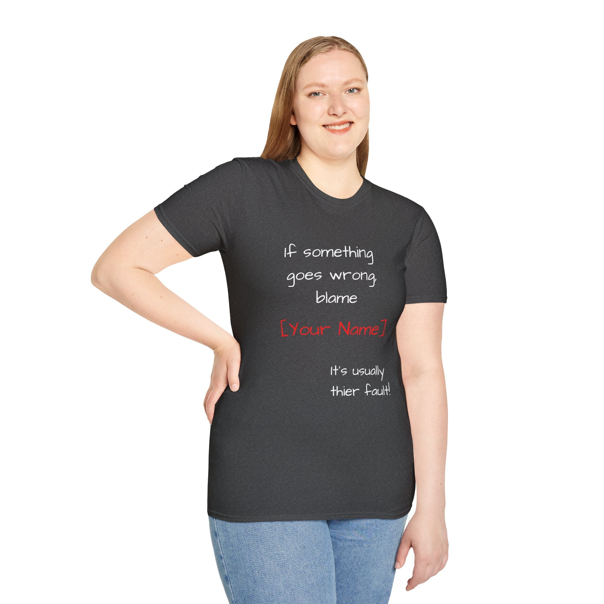 Funny Personalized T-Shirt — “If something goes wrong, blame [Your Name]”