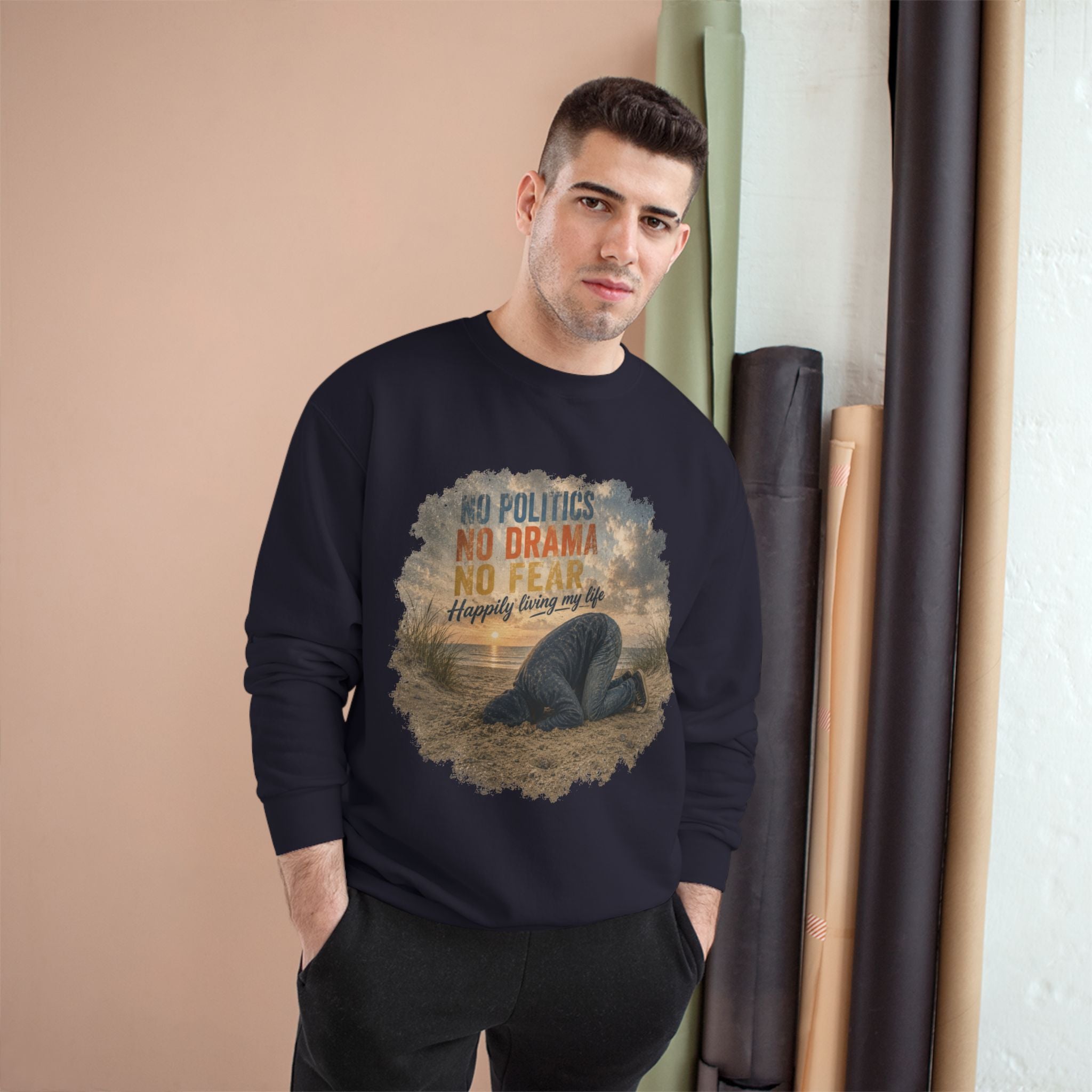 Sweatshirt — "No Politics, No Drama, No Fear" Cozy Champion Crewneck