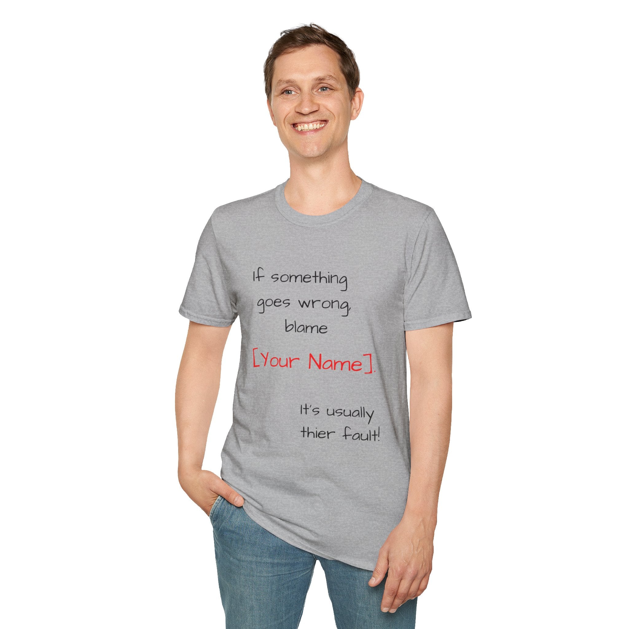 Funny Personalized T-Shirt — “If something goes wrong, blame [Your Name]”