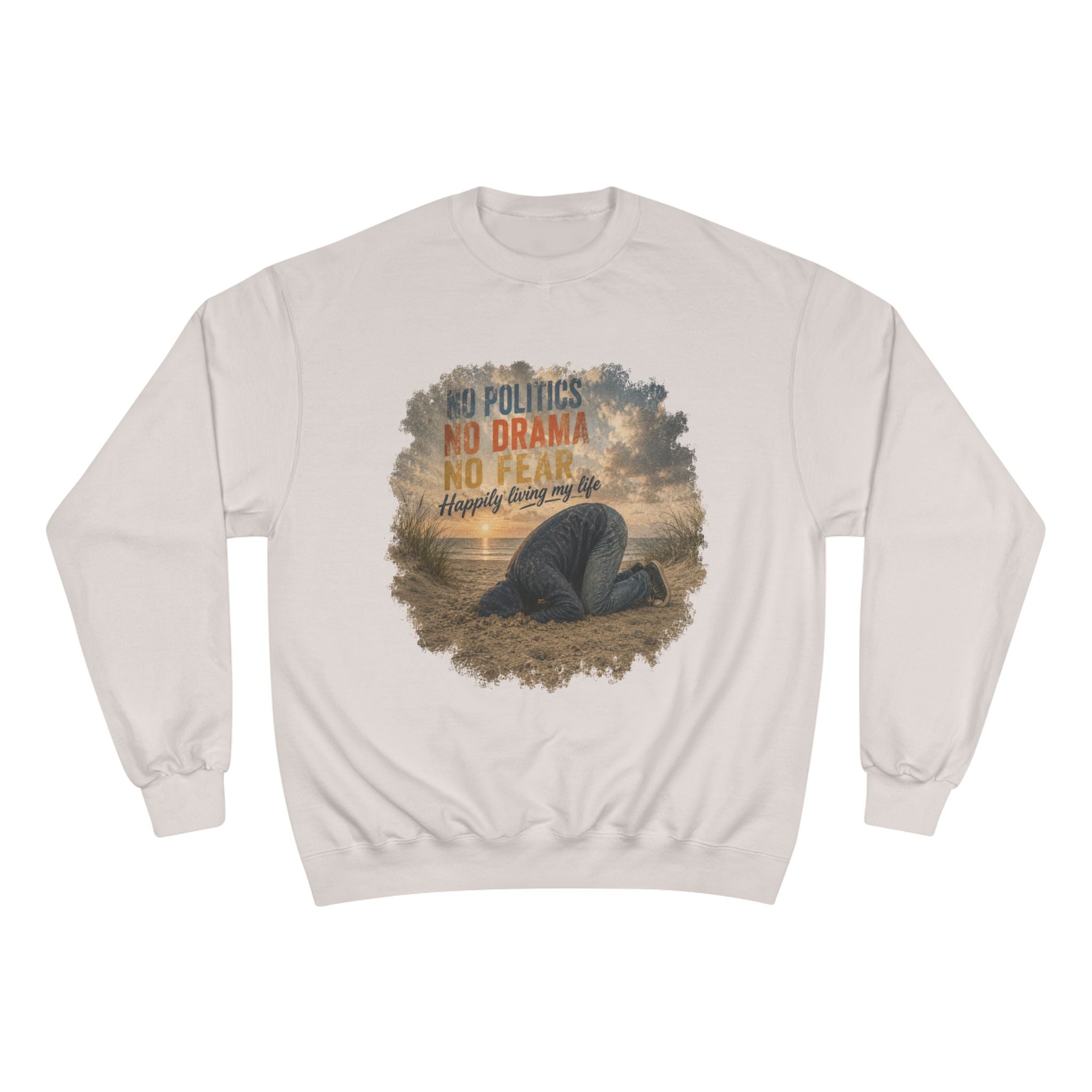 Sweatshirt — "No Politics, No Drama, No Fear" Cozy Champion Crewneck